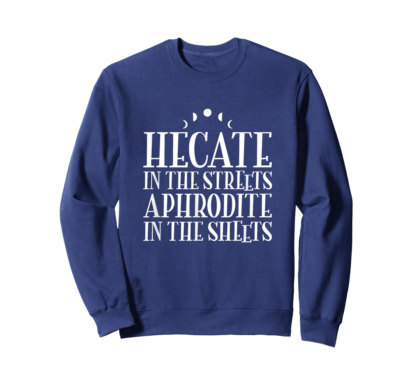 Hecate In The Streets Aphrodite In The Sheets - Witchcraft T-Shirt