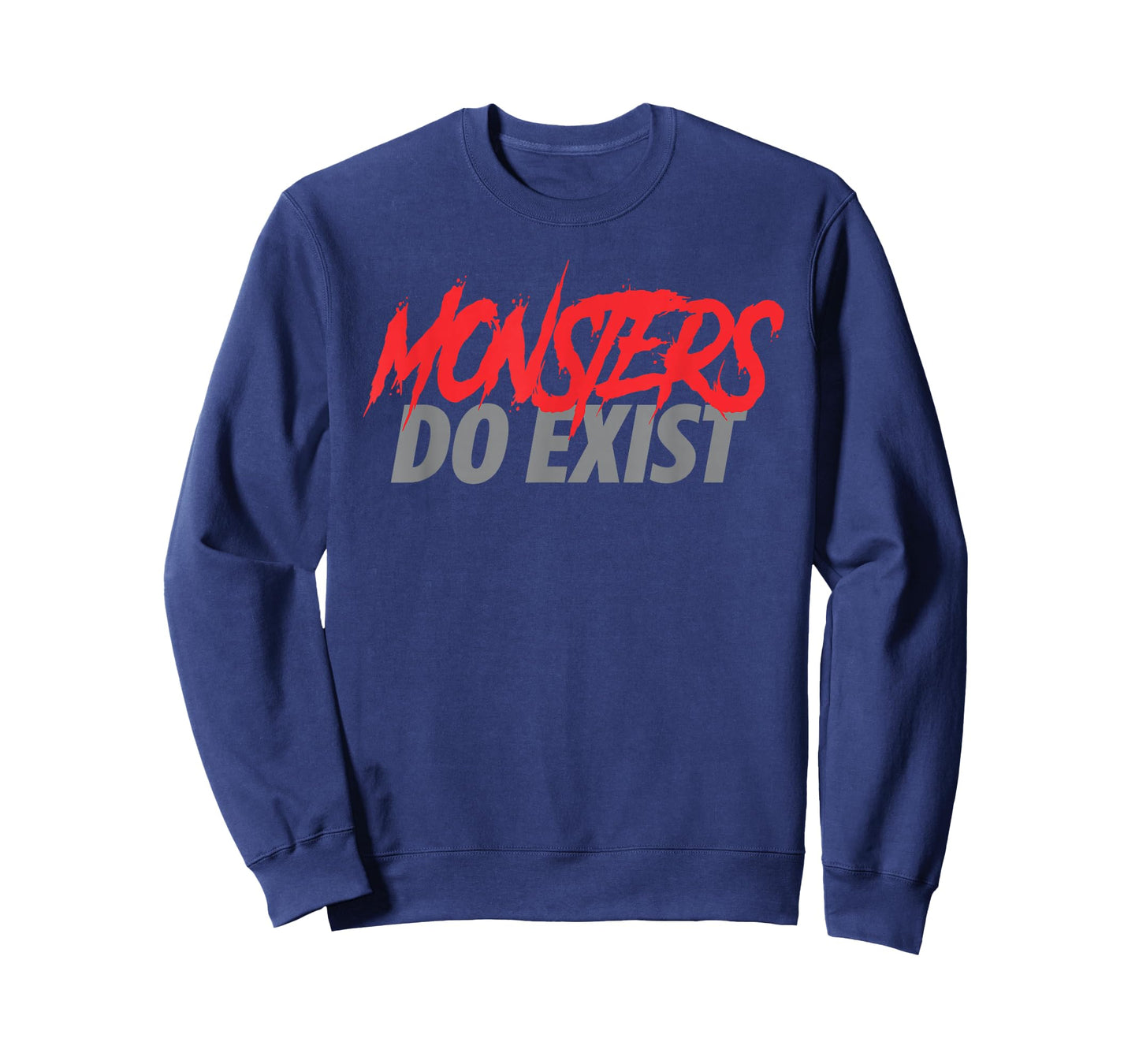 Monsters Do Exist T-Shirt