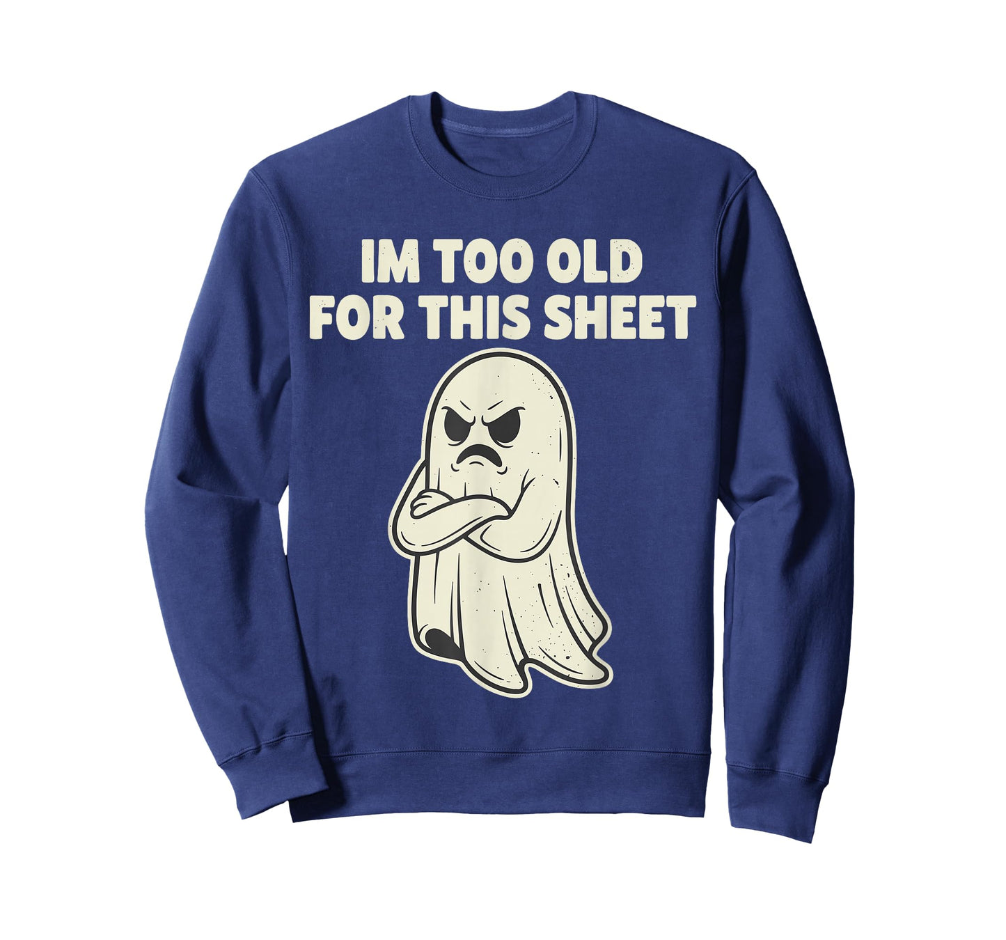 Im Too Old for This Sheet Ghost Halloween Costume Men Women T-Shirt