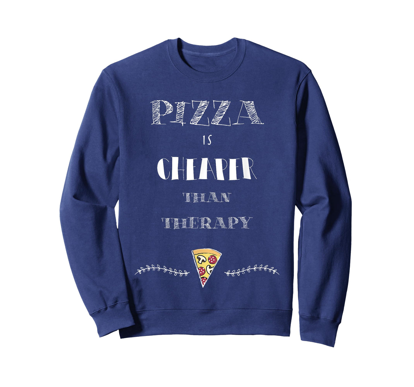 Pizza Is Cheaper Than Therapy Funny T-Shirt