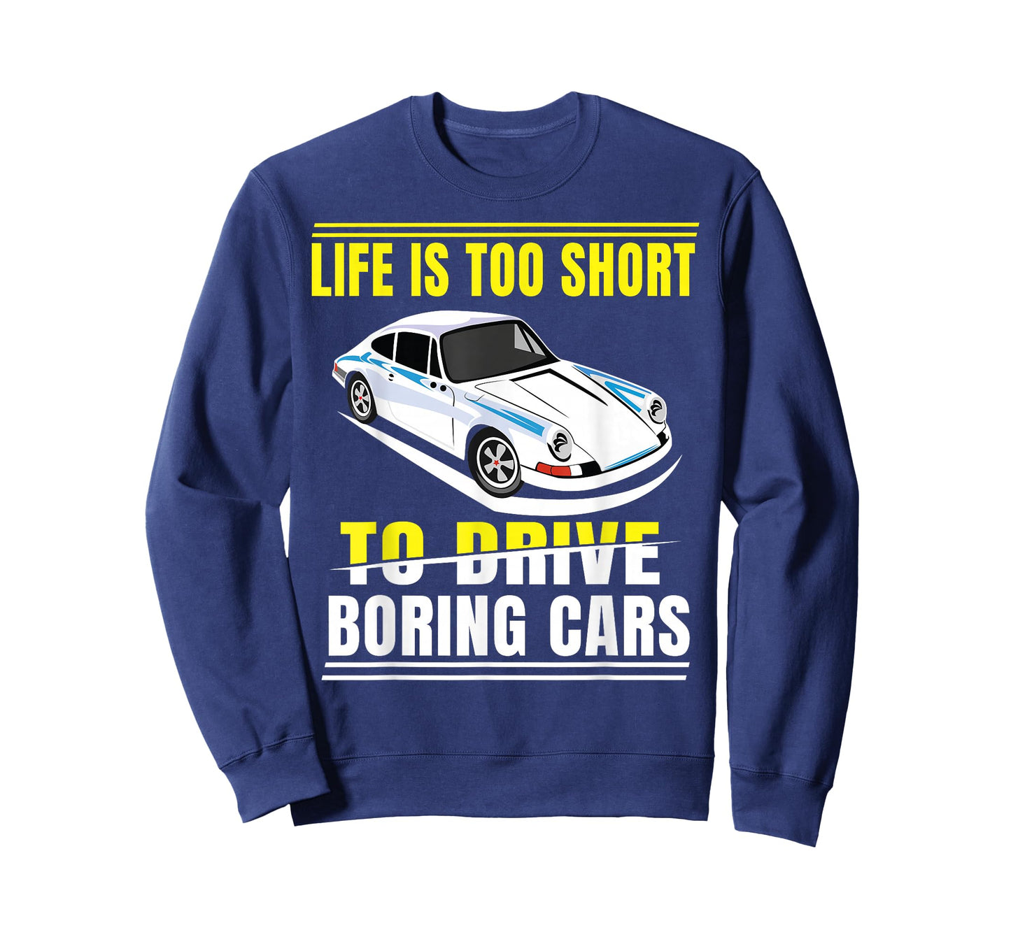 Life is too short to drive boring cars T-Shirt