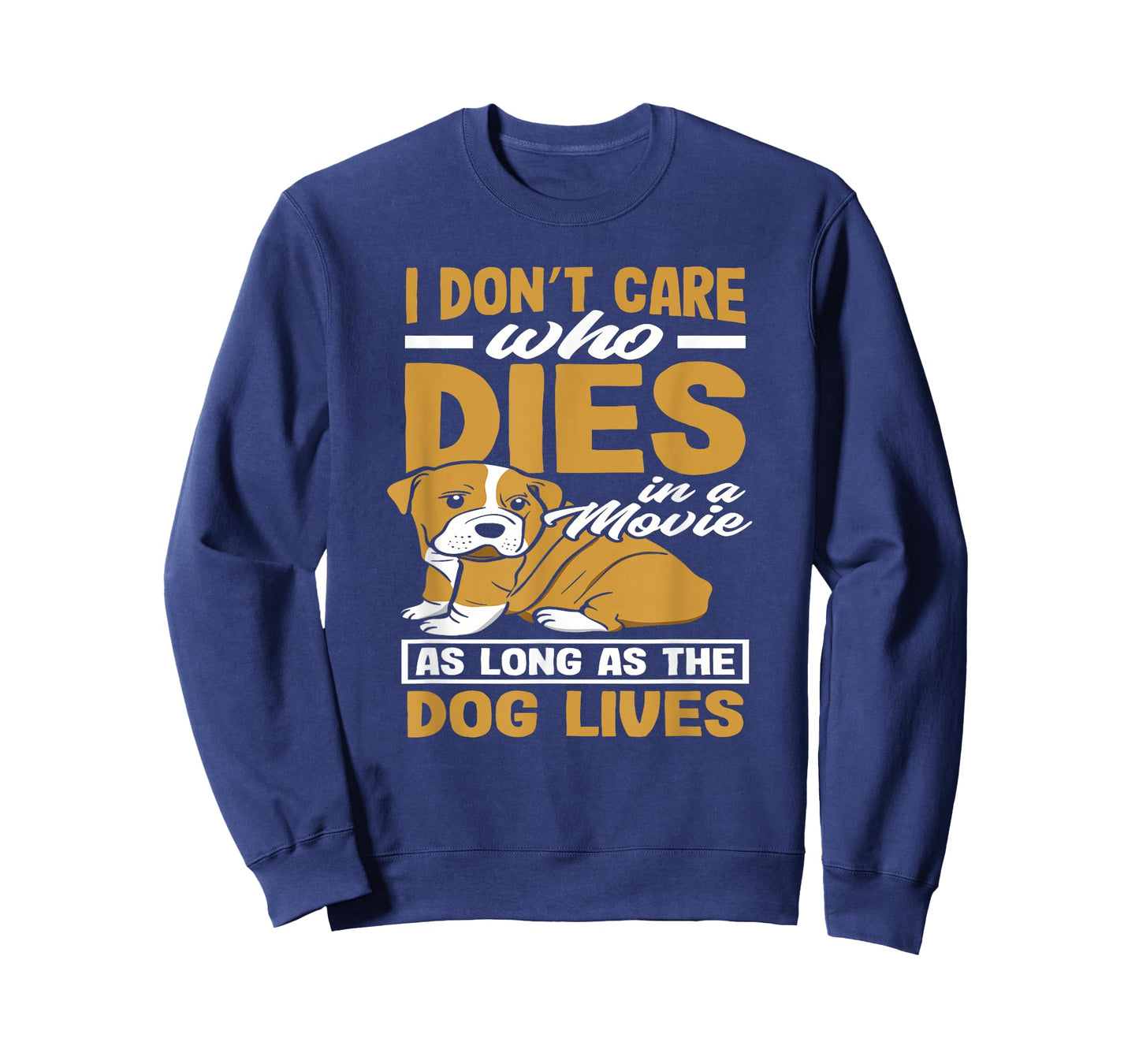 I Don't Care Who Dies In A Movie As Long As The Dog Lives T-Shirt