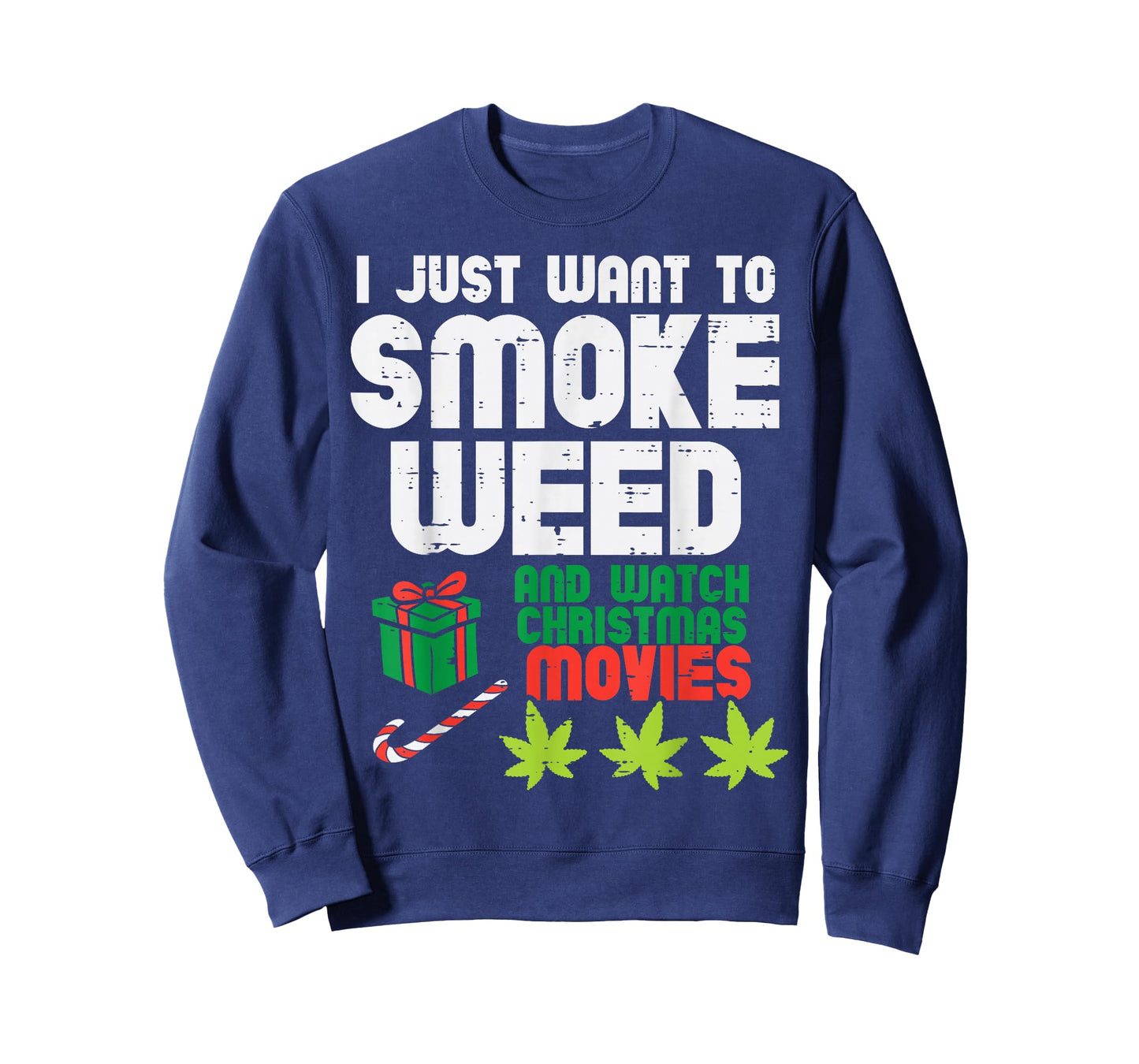 Just Want To Smoke Weed Watch Christmas Movies Funny 420 Pot T-Shirt