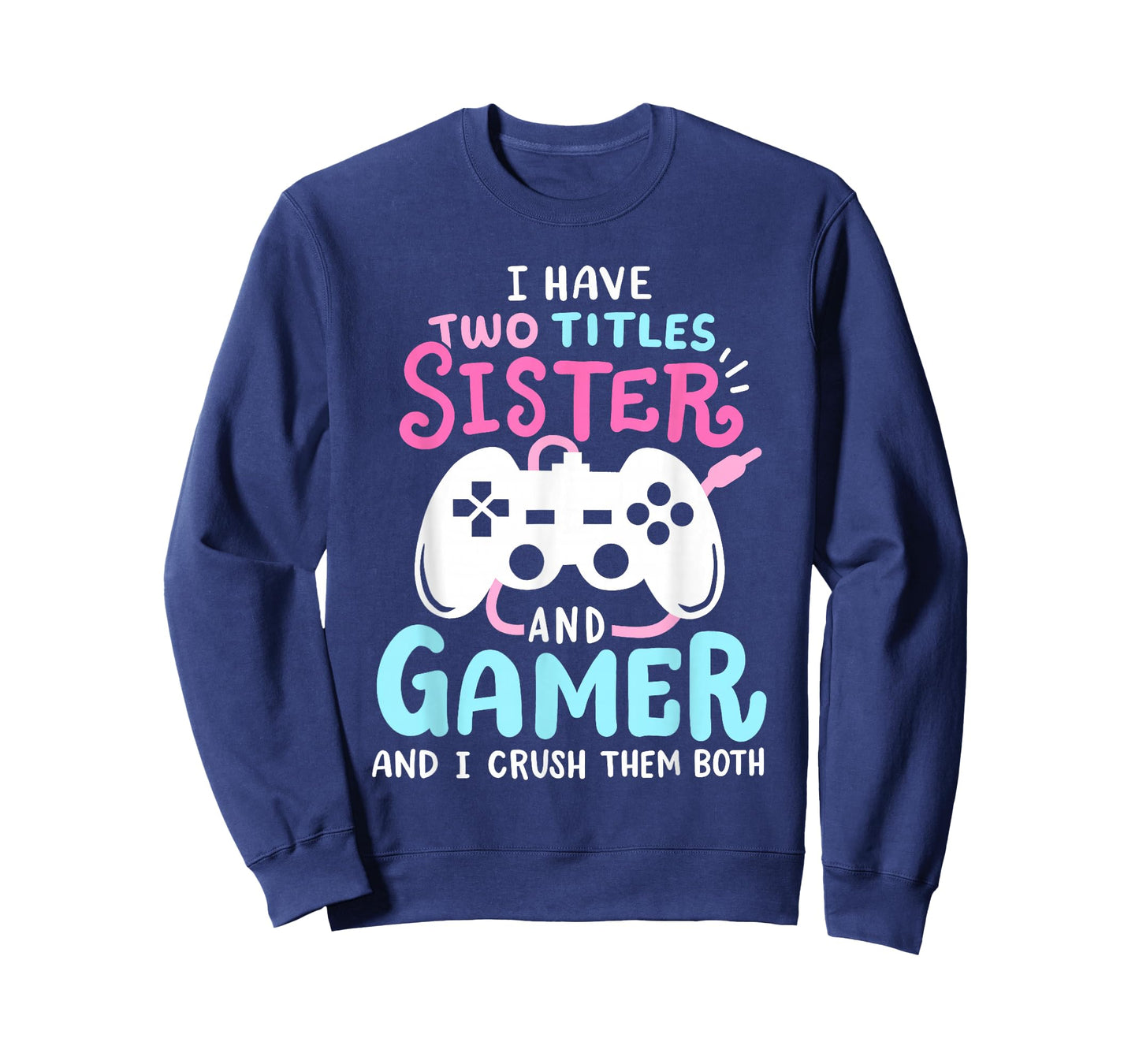 Funny I Have Two Titles Sister and Gamer Video Games Girls T-Shirt