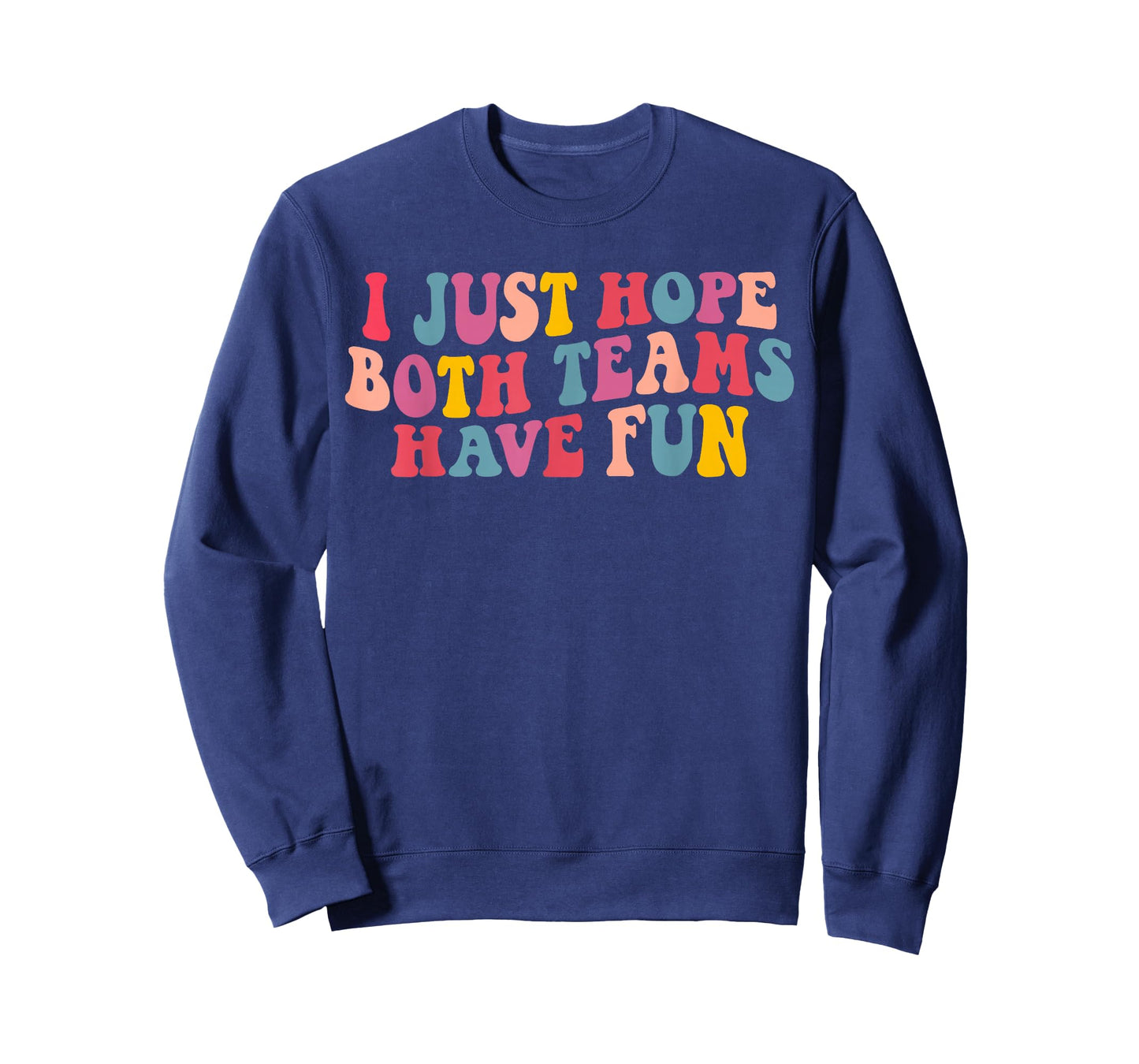 I Just Hope Both Teams Have Fun Women Men Groovy Football T-Shirt