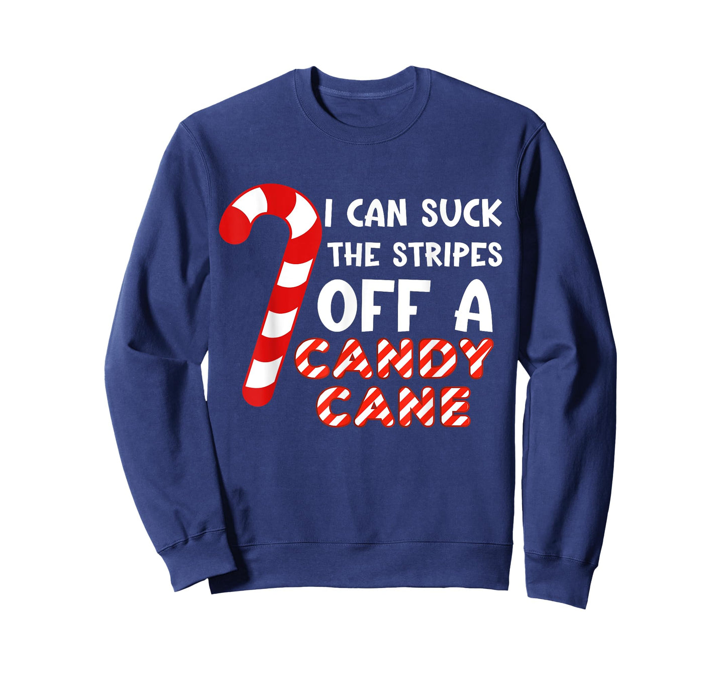 Funny Christmas Joke I Can Suck The Stripes Off A Candy Cane T-Shirt