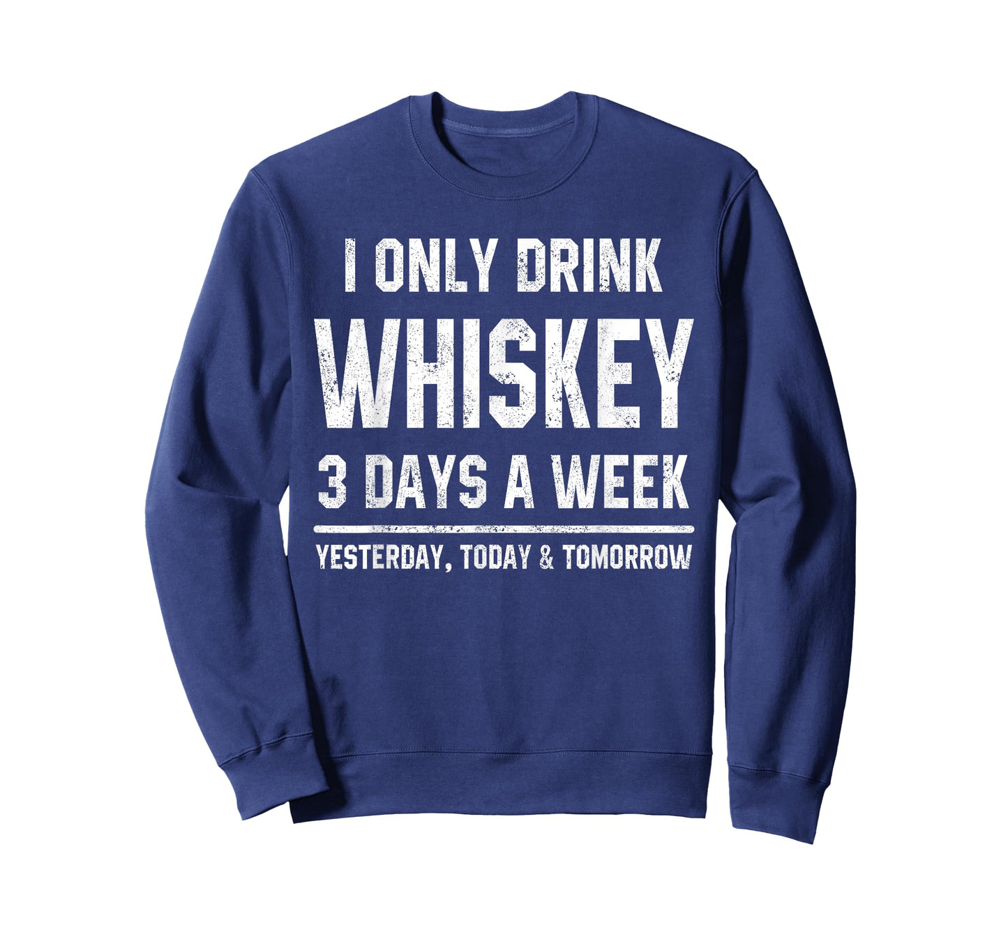 I Only Drink Whiskey 3 Days A Week Funny Saying Drinking T-Shirt
