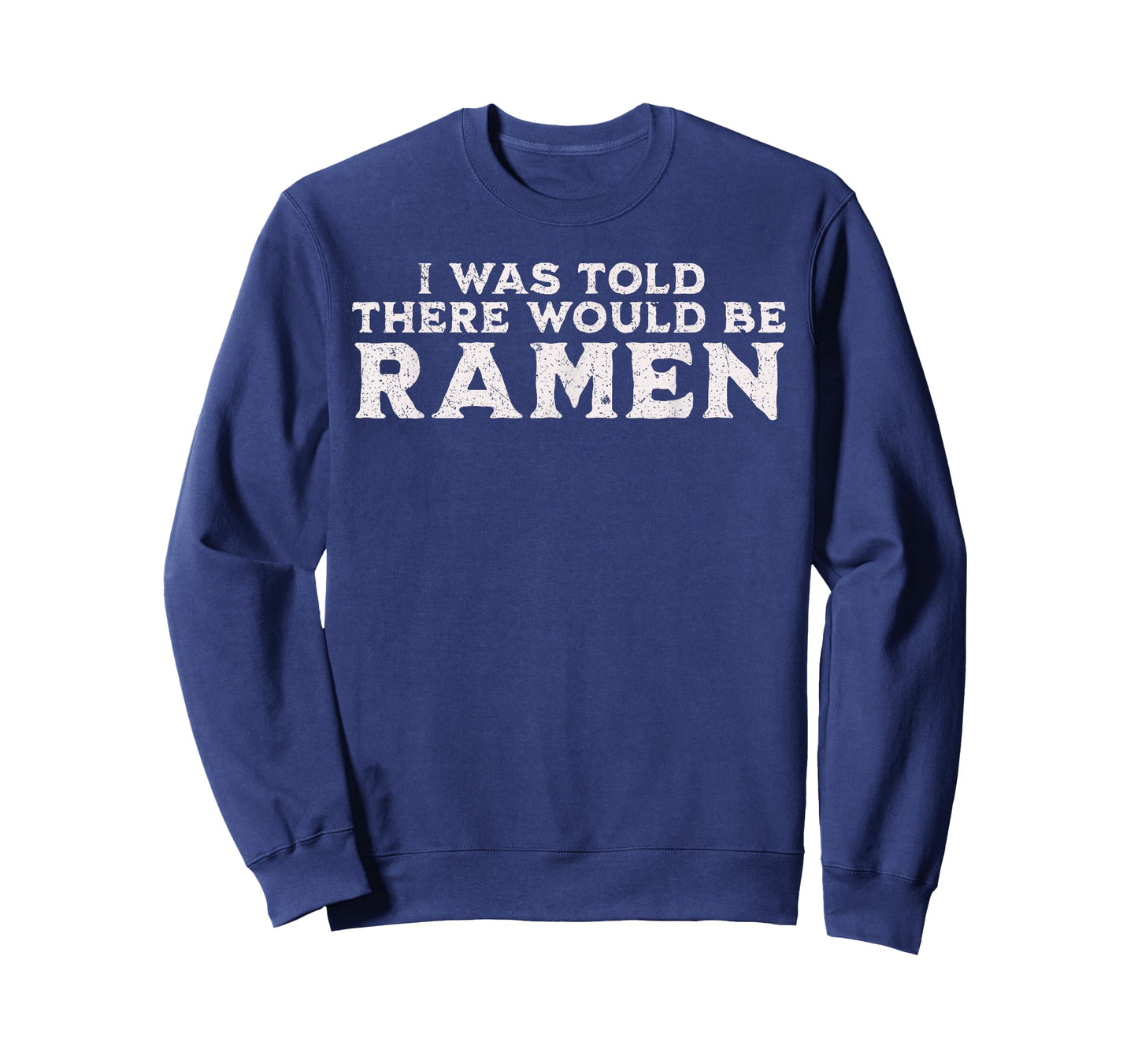 Funny Japanese Noodle Quote I was Told There Would Be Ramen T-Shirt