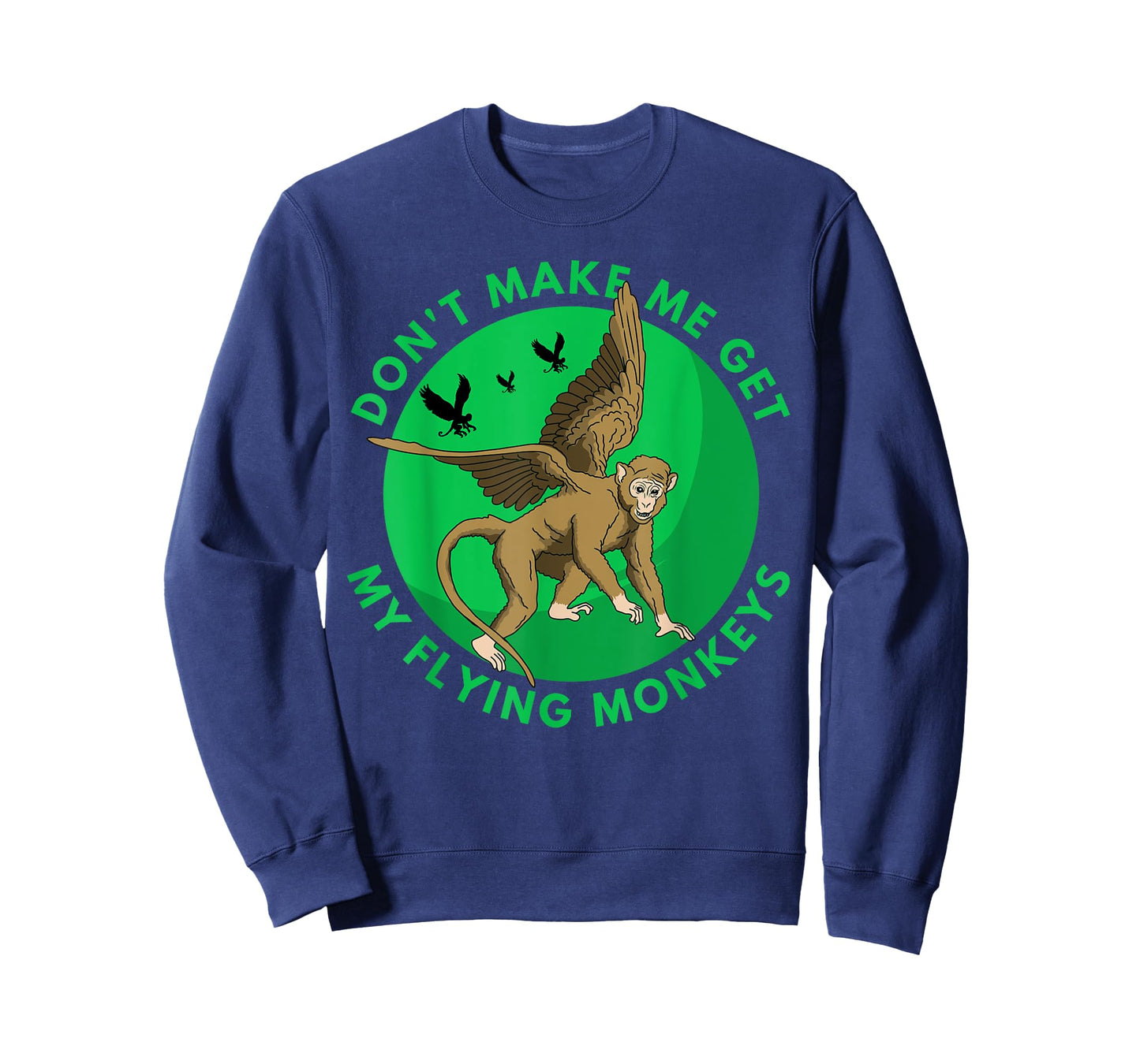 Don't make me get my flying Monkeys - Scary Halloween Gift T-Shirt