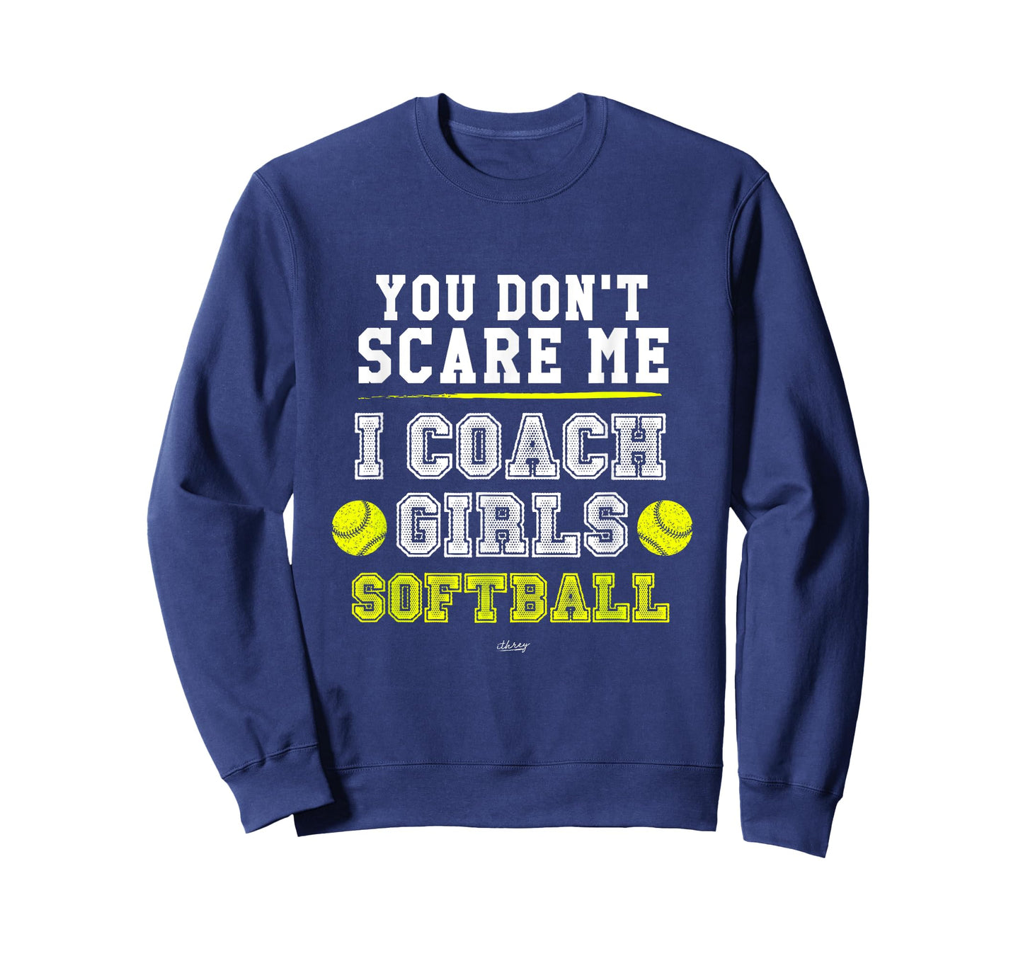 Funny Softball Coach You Don't Scare Me I Coach Girls T-Shirt