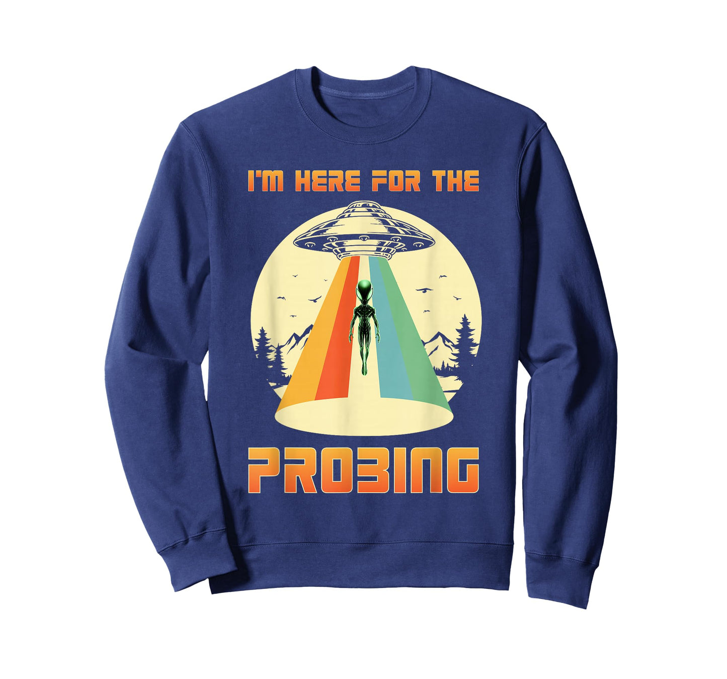 I'm Here For The Probing Alien T-Shirt