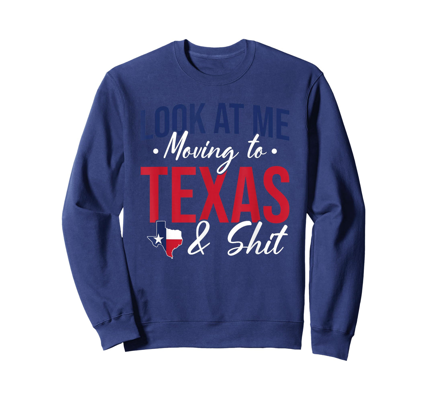 Funny Farewell Look At Me Moving To Texas And Shit Gift T-Shirt