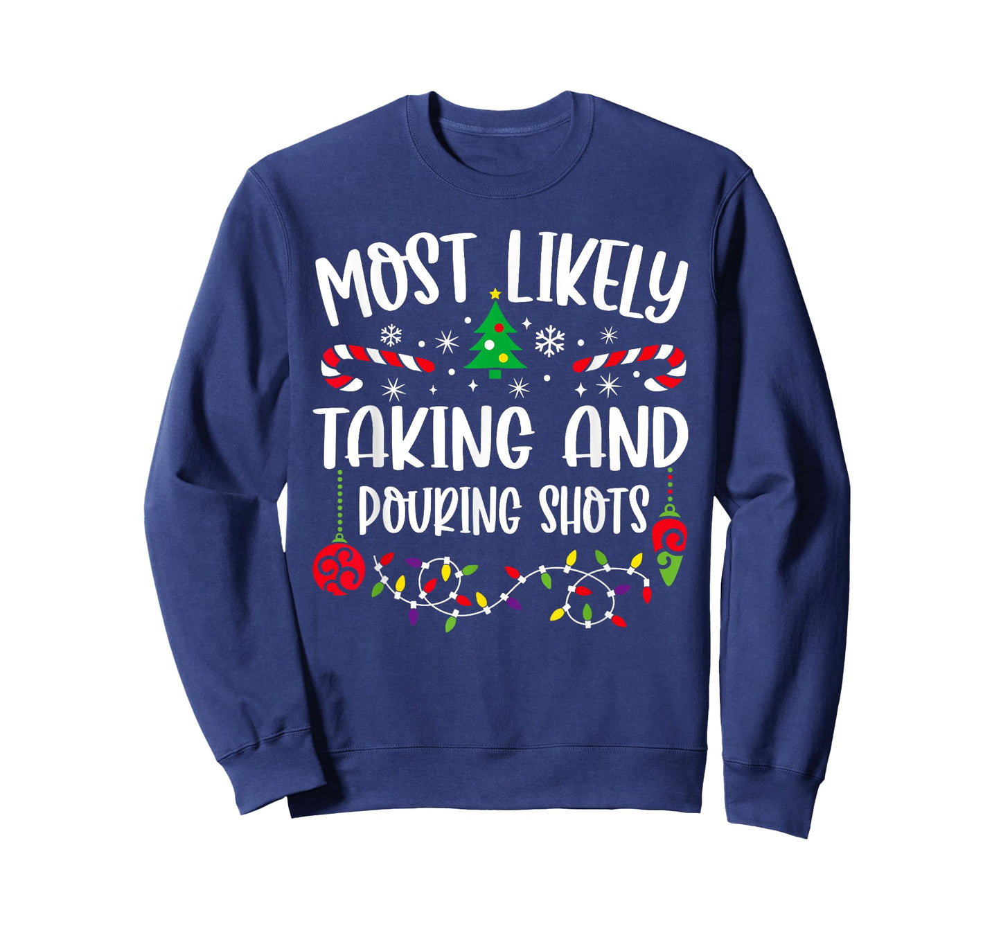 Most Likely Taking And Pouring Shots Christmas Matching T-Shirt