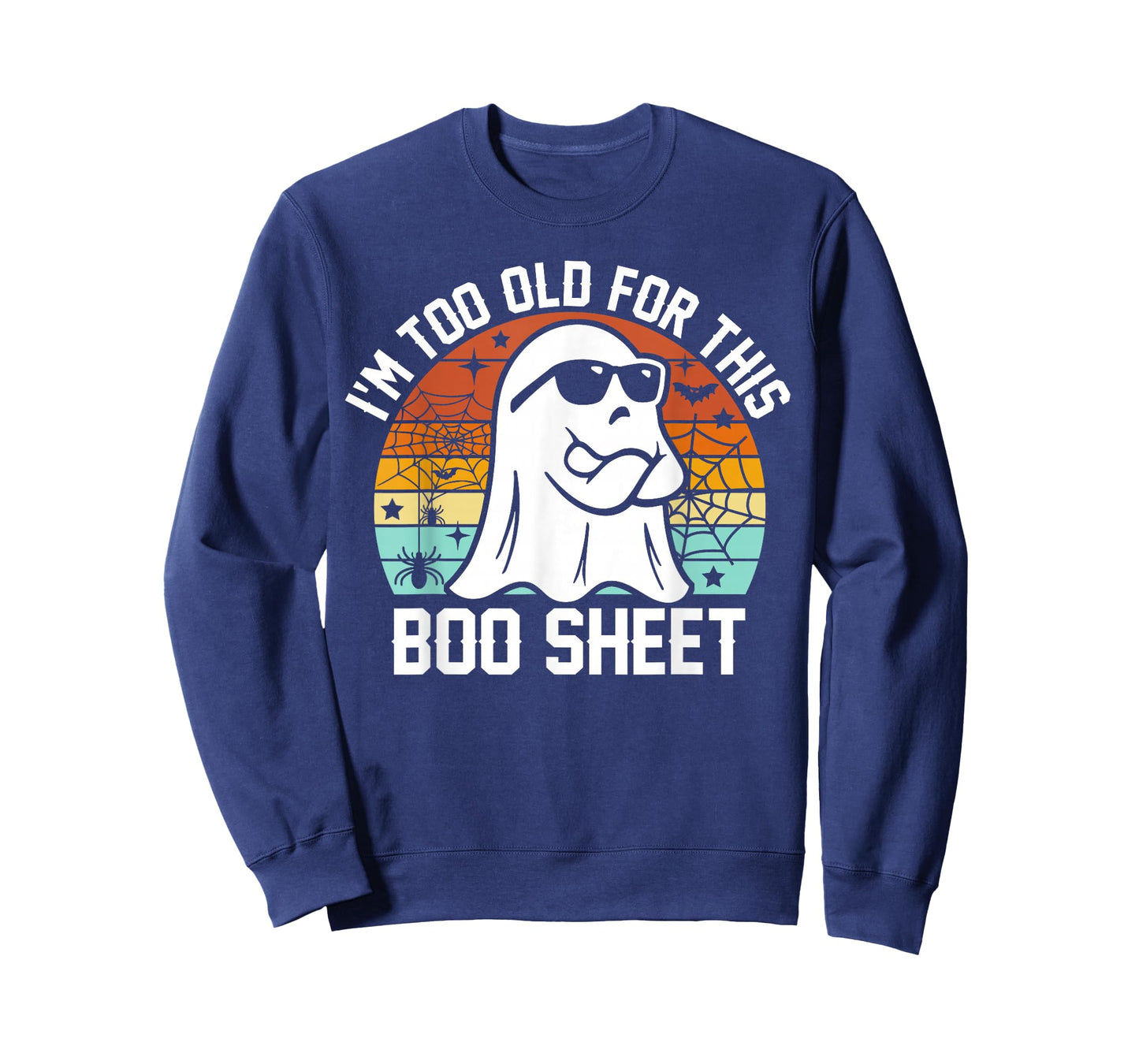 I'm Too Old for This Boo Sheet Funny Ghost Halloween T-Shirt