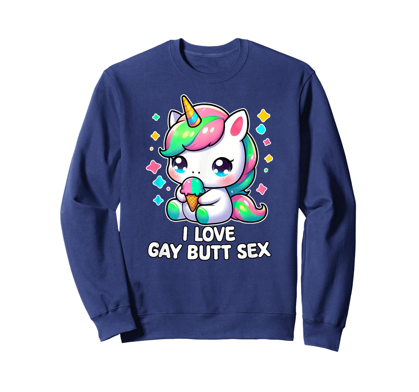 I Love Gay Butt Sex Humor LGBT+ Unhinged Nasty Gag Gift T-Shirt