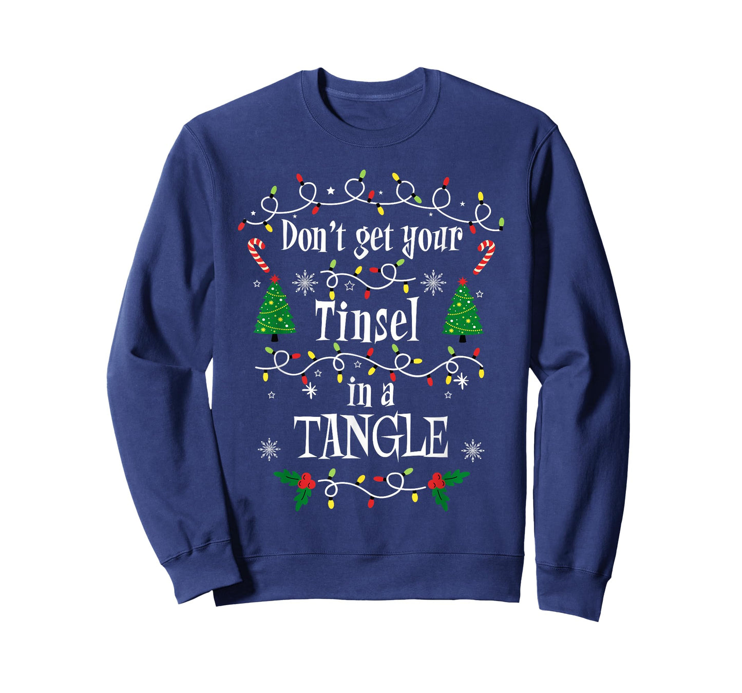 Don't Get Your Tinsel in a Tangle Christmas Sarcasm T-Shirt