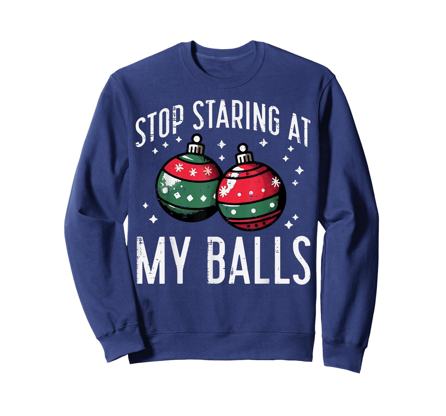 Christmas Stop Staring My Balls Funny Xmas Humor Women Men T-Shirt