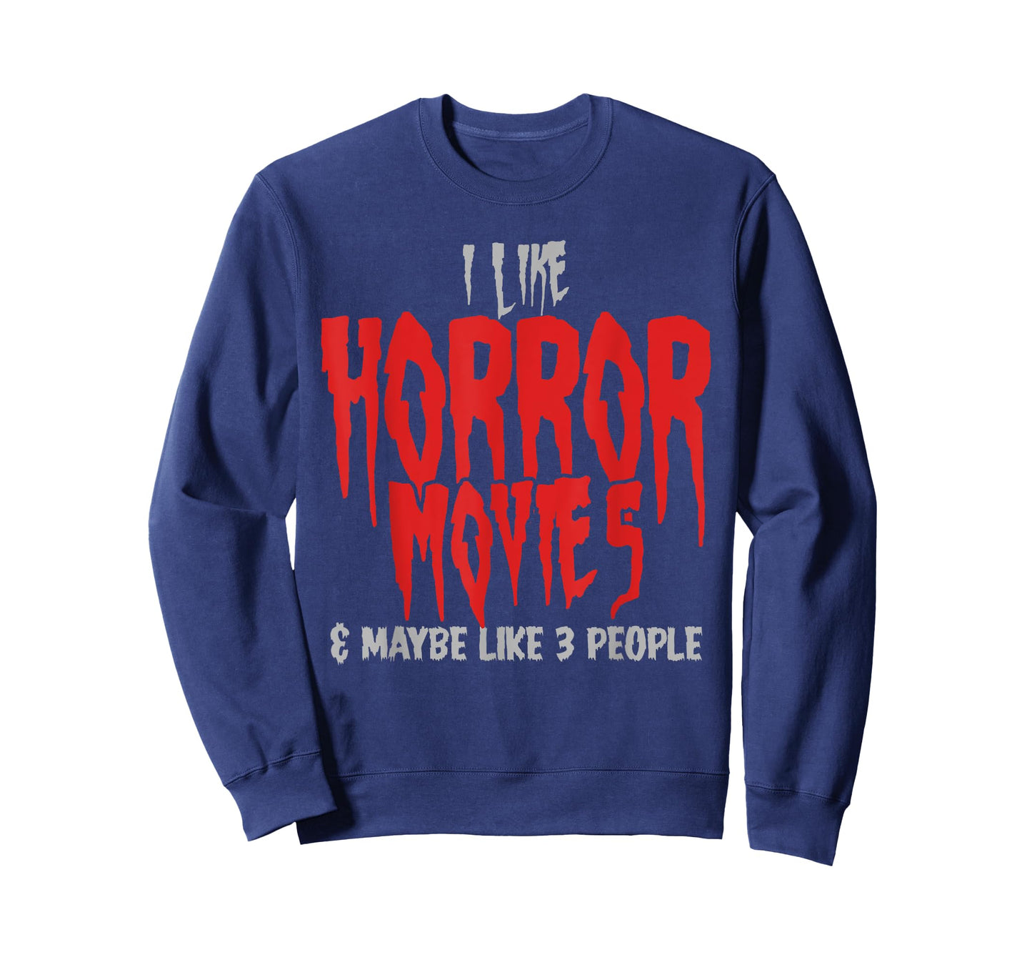 I Like Horror Movies And Maybe 3 People Funny Horror Fans T-Shirt