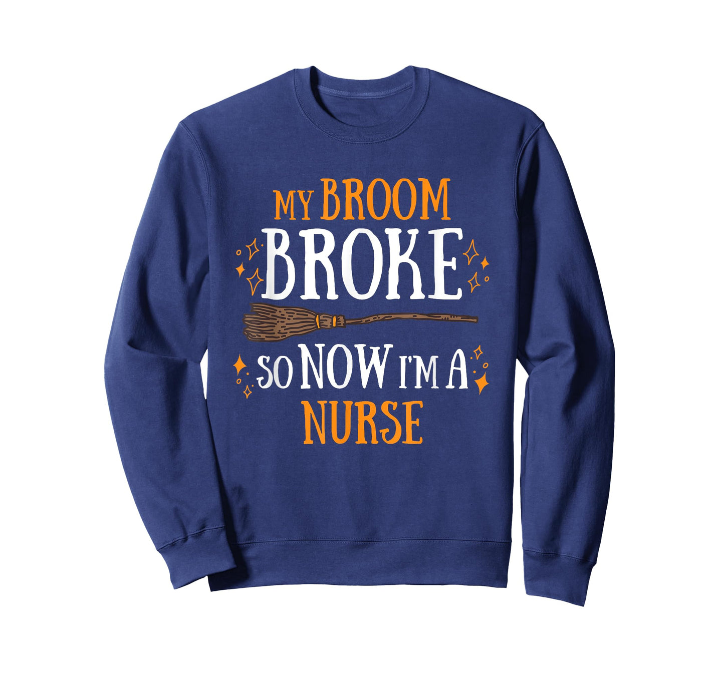 My Broom Broke So Now I Am A Nurse T-Shirt