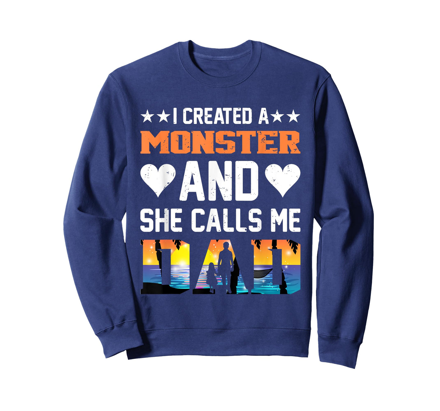 I Created A Monster And She Calls Me Dad Shirt - Funny Dad T-Shirt
