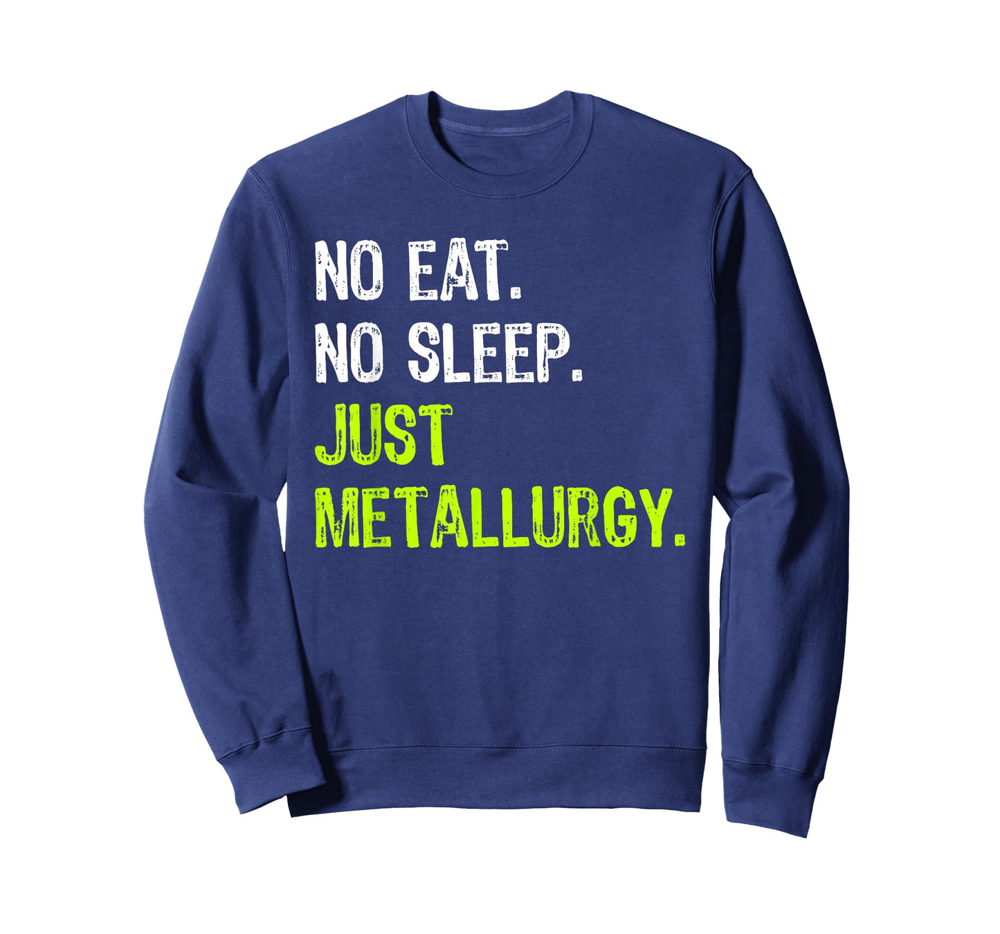 No Eat Sleep Repeat Just Metallurgy T-Shirt