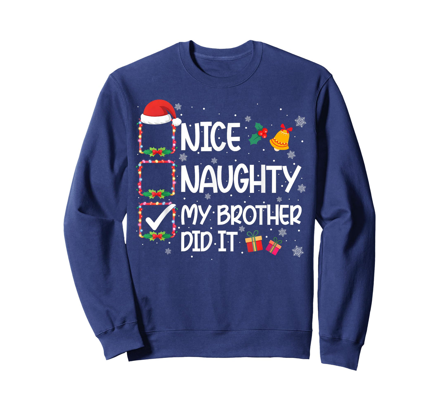 Xmas Family Nice Naughty My Brother Did It Men Women Kid T-Shirt