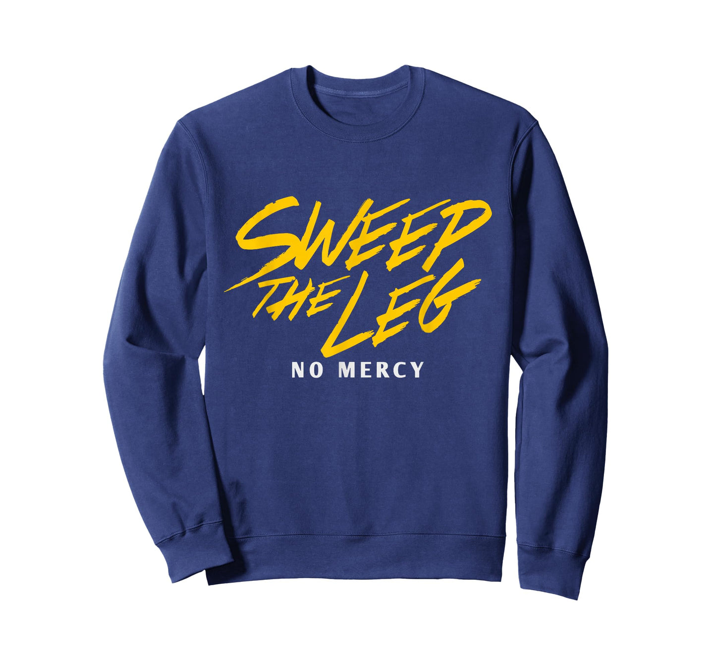 Funny SWEEP THE LEG No Mercy T-Shirt