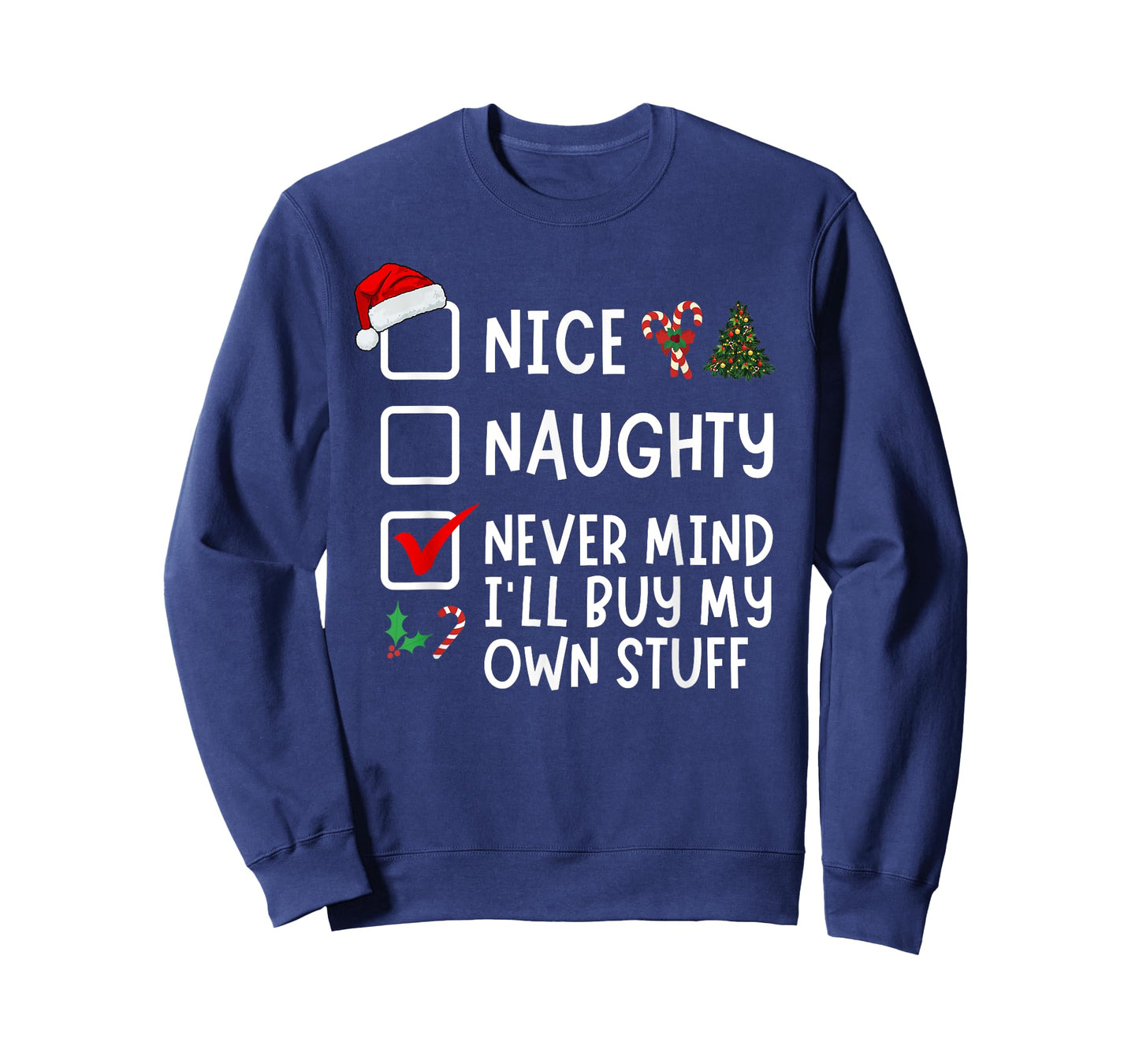 Nice Naughty Never Mind I'll Buy My Own Stuff Christmas List T-Shirt