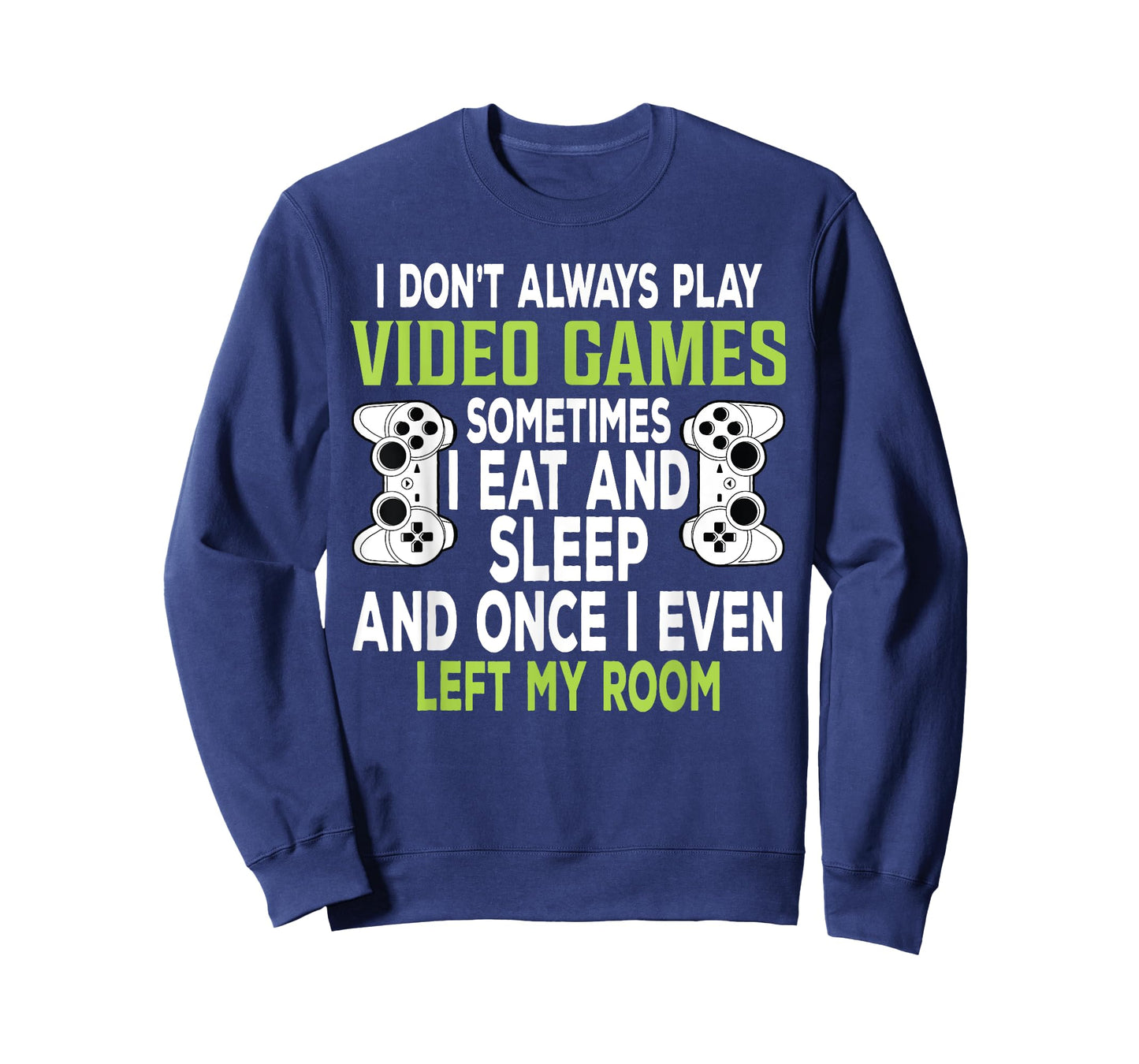 I Don't Always Play Video Games Funny Gamer Gift Boys Teens T-Shirt