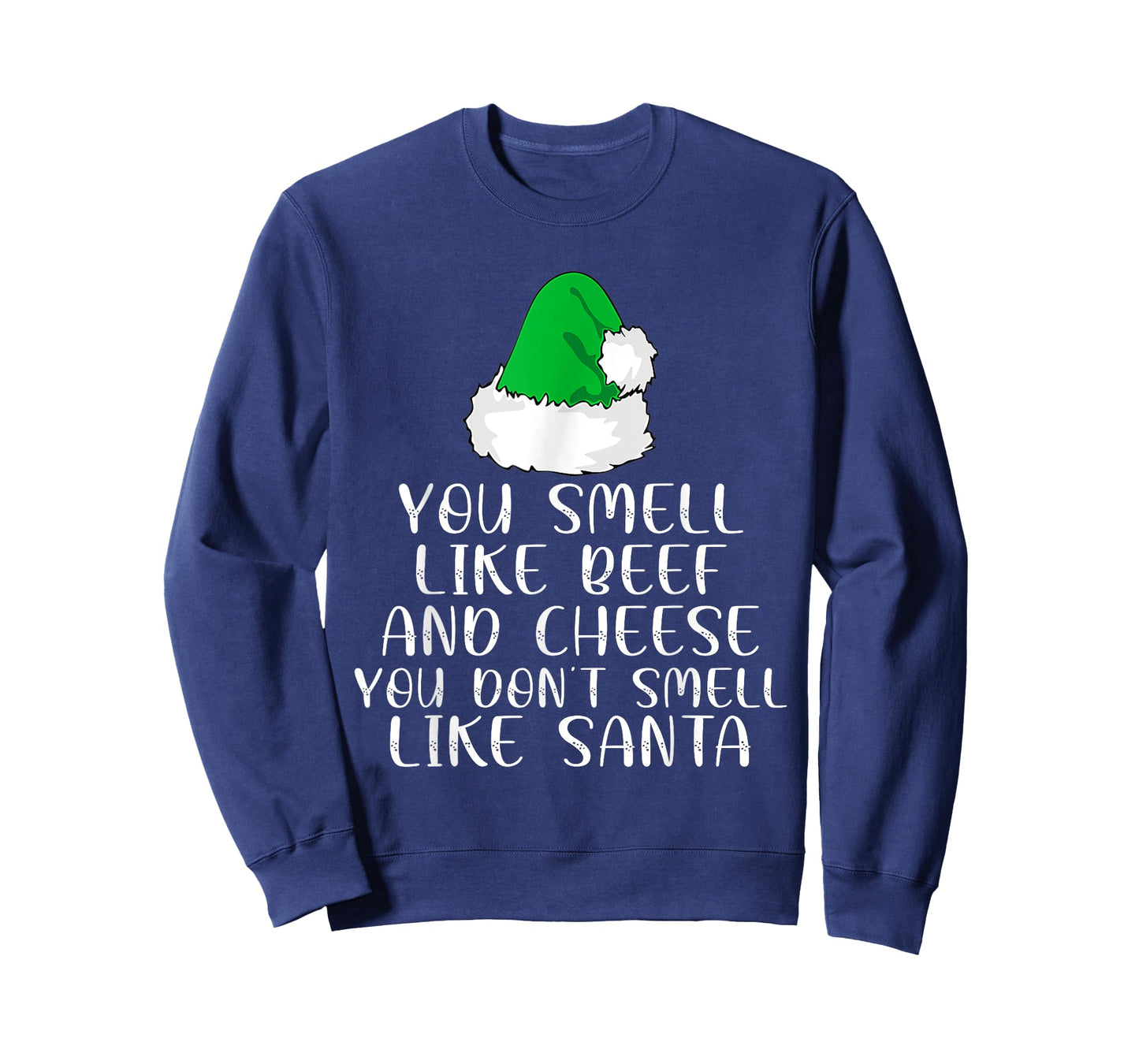 You Smells Like' Beef And Cheese Dont Smells Like Santa Elf T-Shirt