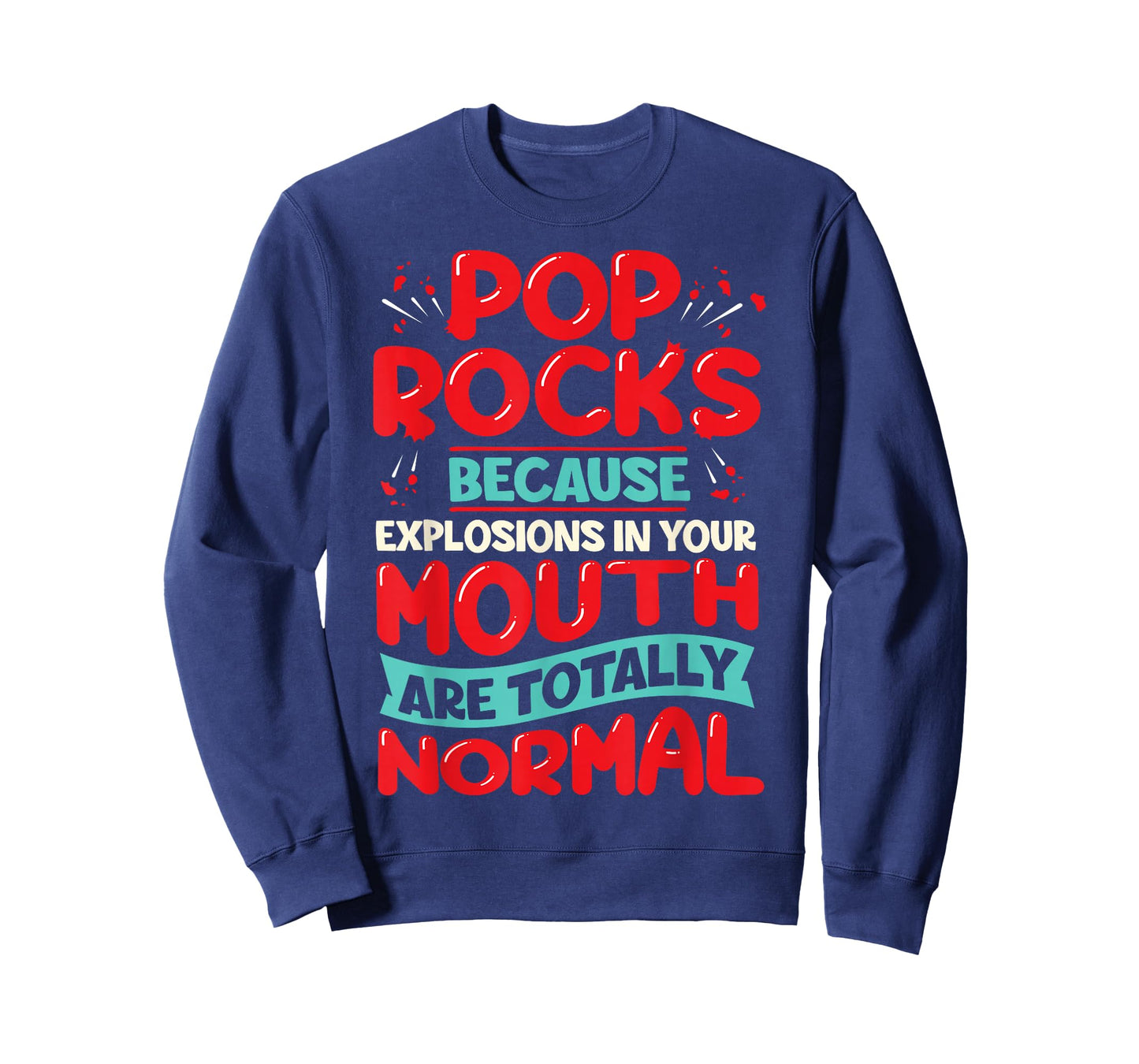 Pop Rocks: Because Explosions in Your Mouth Are Totally Norm T-Shirt