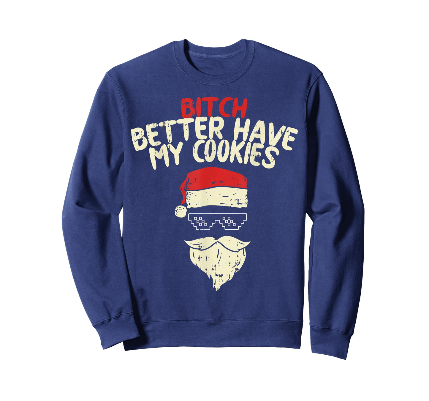 Bitch Better Have My Cookies Shirt Santa Adult Christmas T-Shirt
