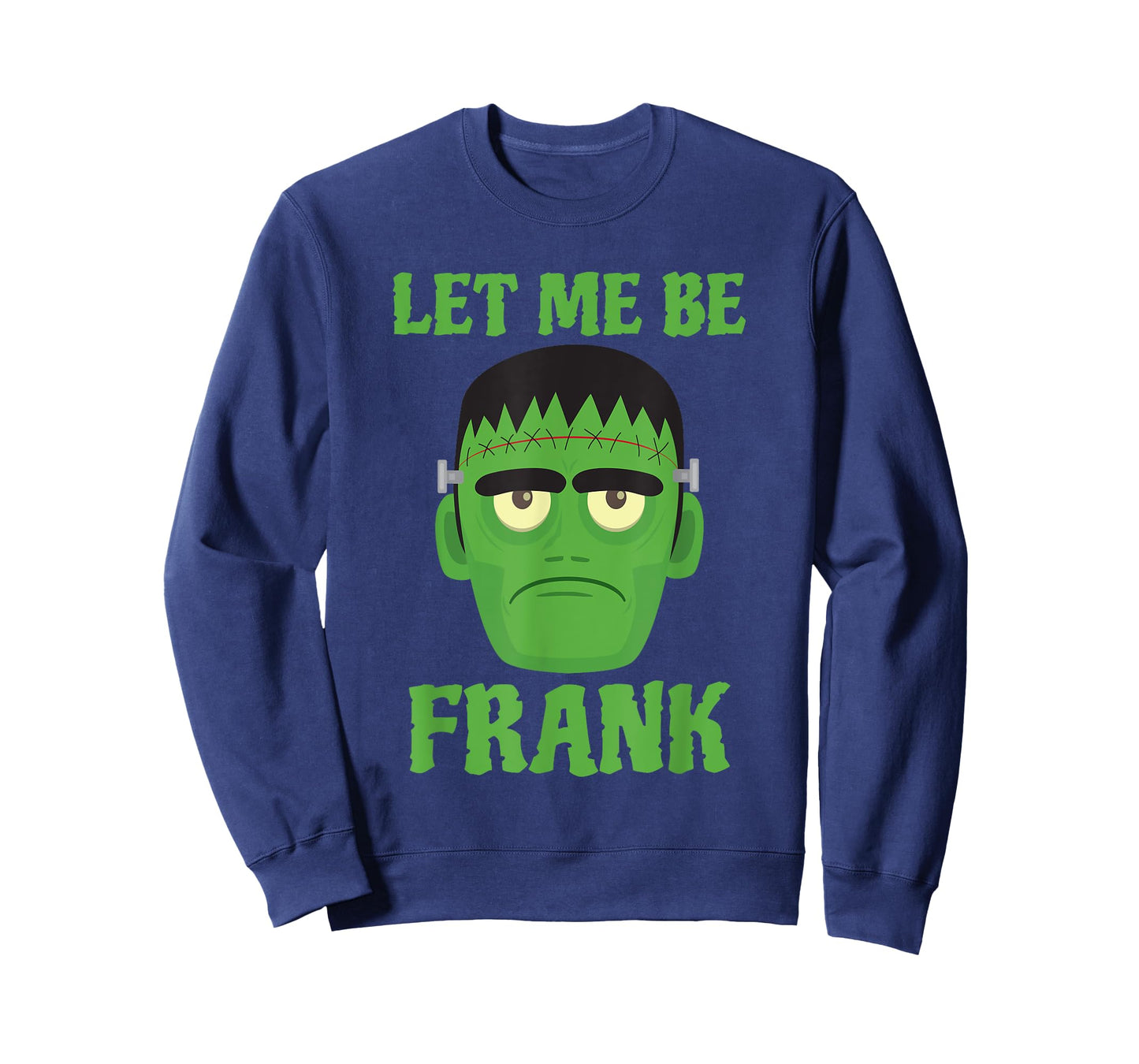 Let Me Be Frank Funny Frankenstein Halloween T-Shirt