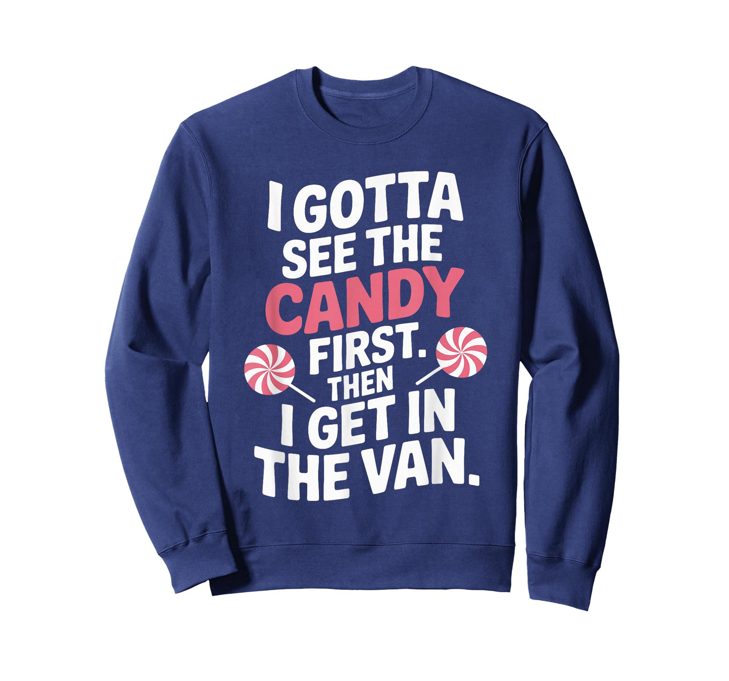 I Gotta See The Candy First Then I Get In The Van Funny T-Shirt
