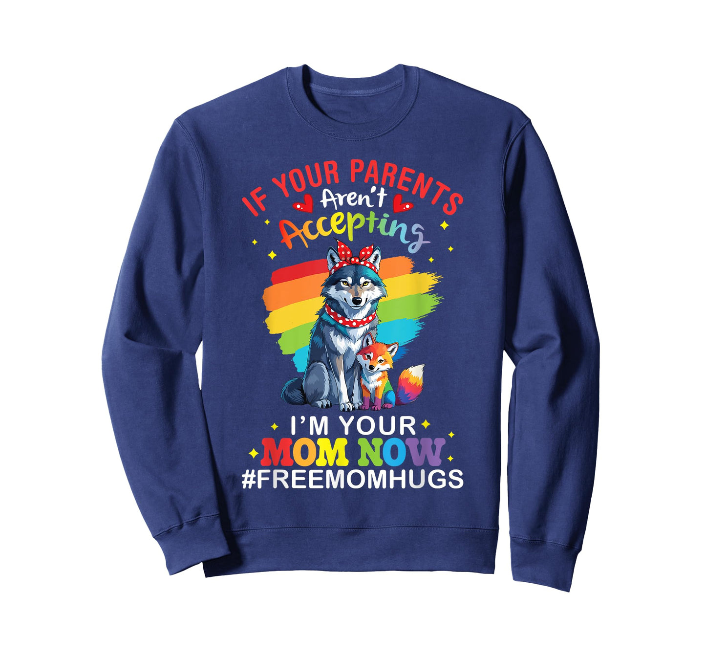 LGBT Wolf If Your Parents Aren't Accepting I'm Your Mom Now T-Shirt