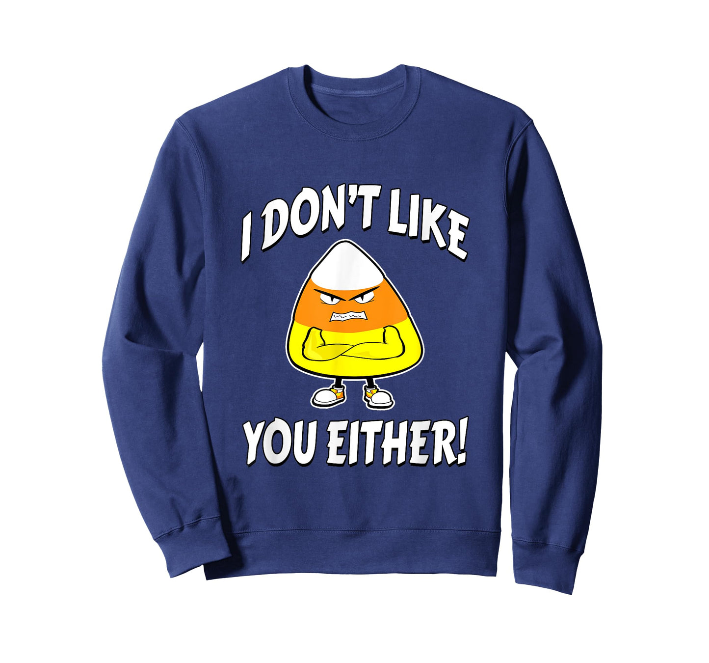 I Don't Like You Either - Candy Corn T-Shirt