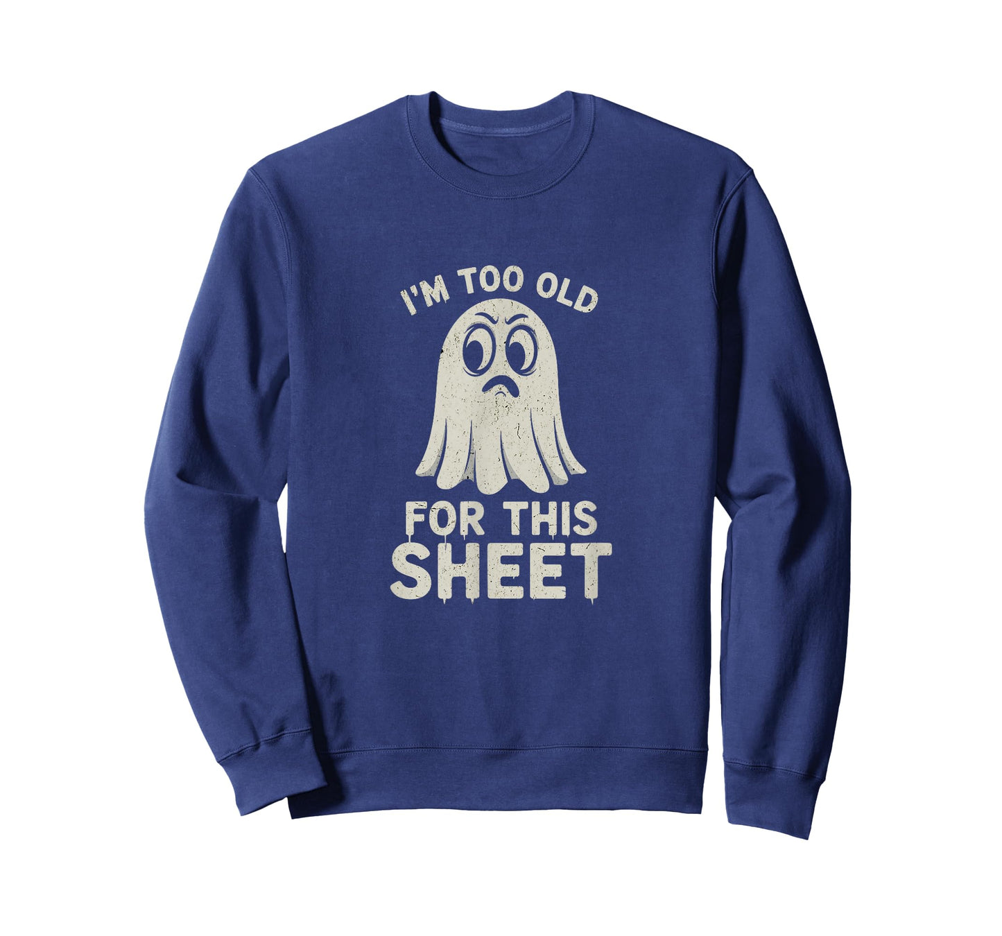 I'm Too Old for This Sheet Funny Halloween Ghost T-Shirt