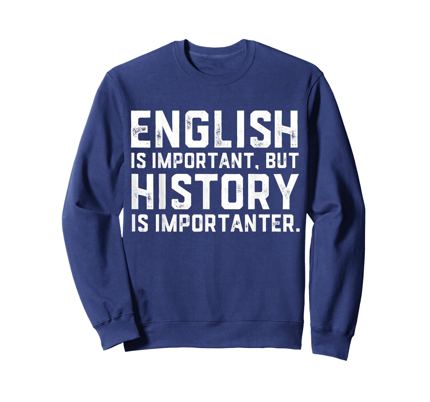 English Is Important But History Is Importanter Historian T-Shirt