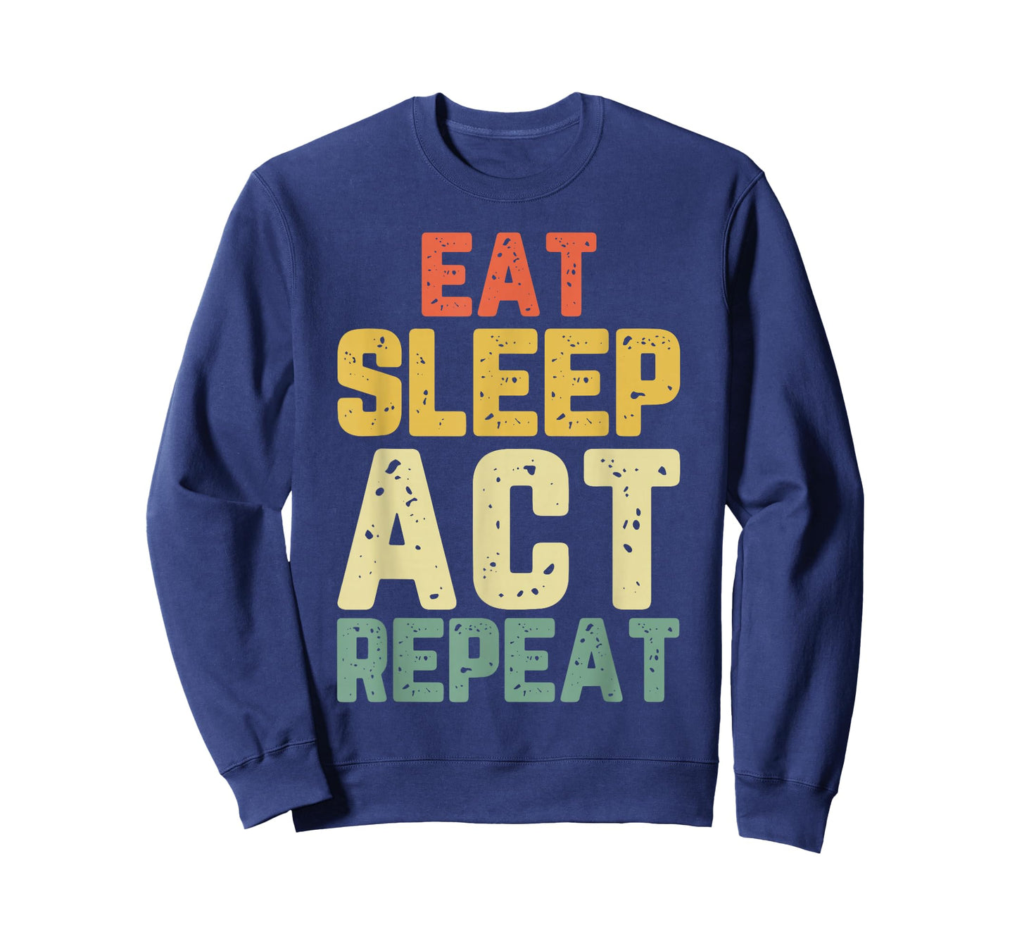 Eat Sleep Act Repeat Actor Actress Acting Funny Vintage T-Shirt