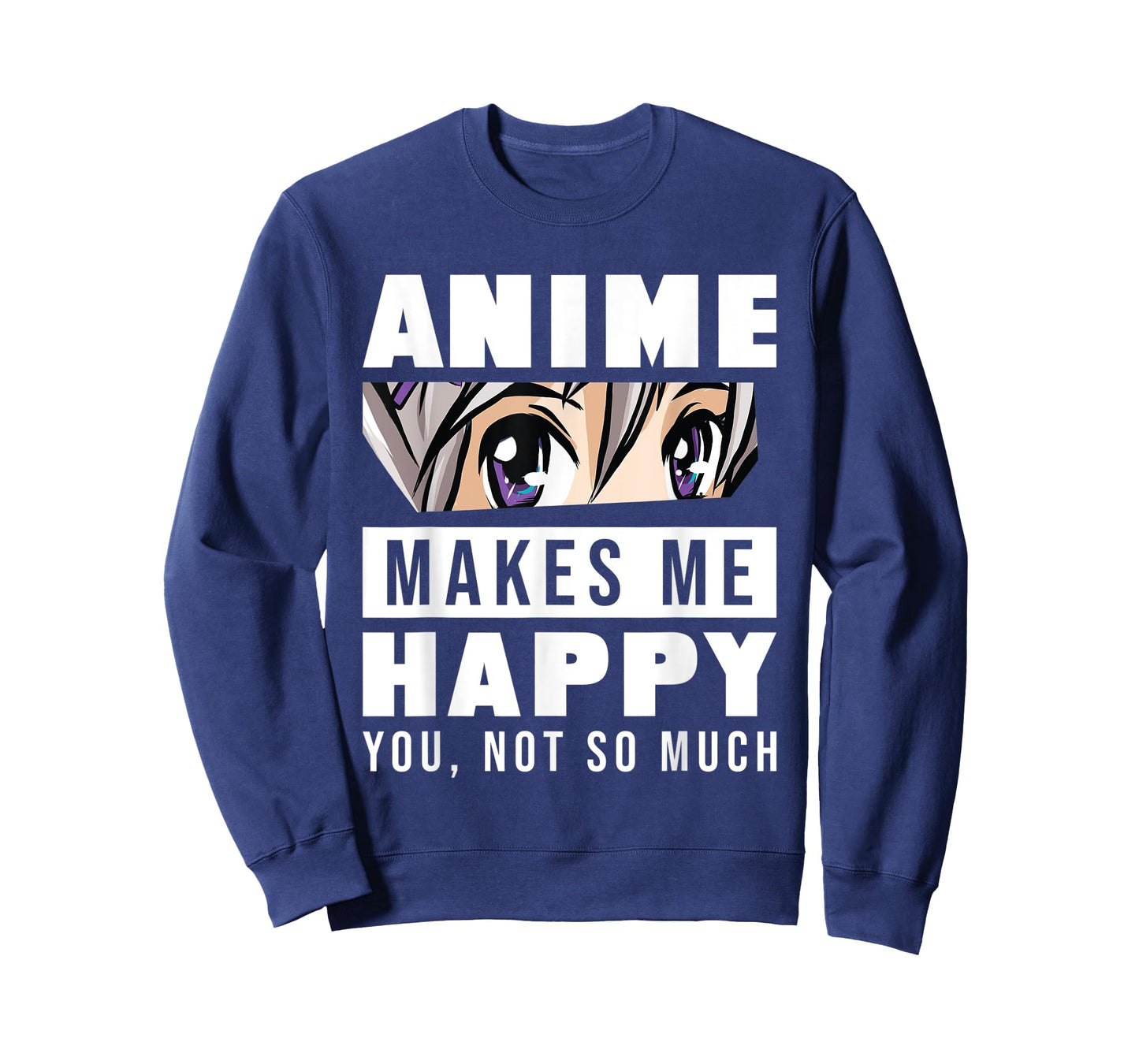 Anime Makes Me Happy You Not So Much Funny Japanese Otaku T-Shirt
