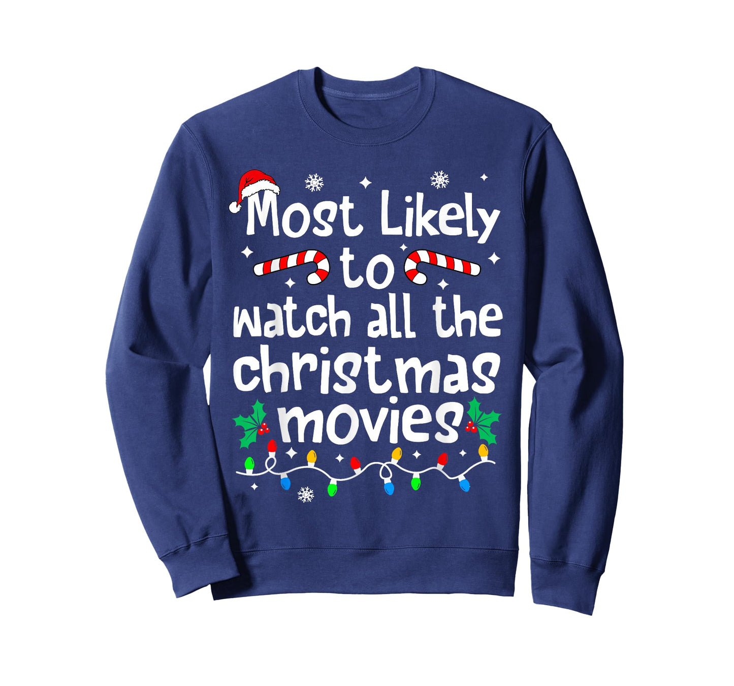 Most Likely Watch All The C-hristmas Movies Matching Family T-Shirt