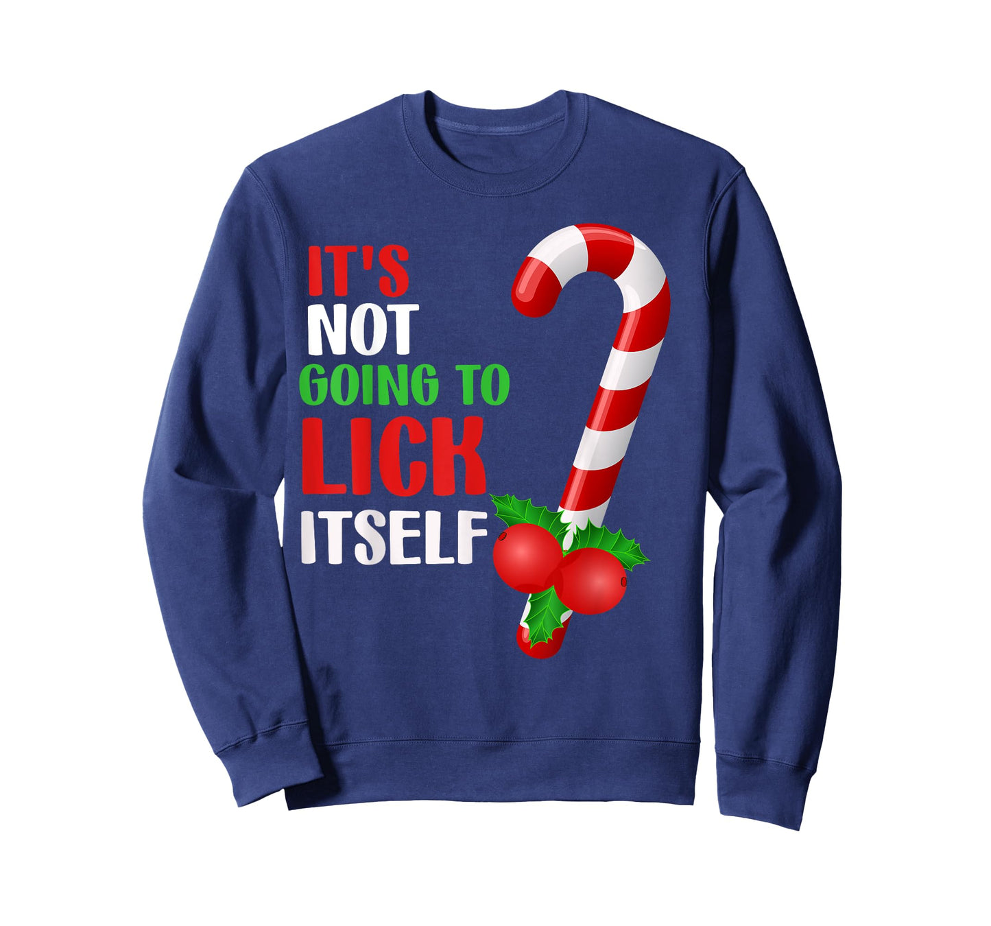 Christmas Funny Candy Canes It`s Not Going to Lick Itself T-Shirt