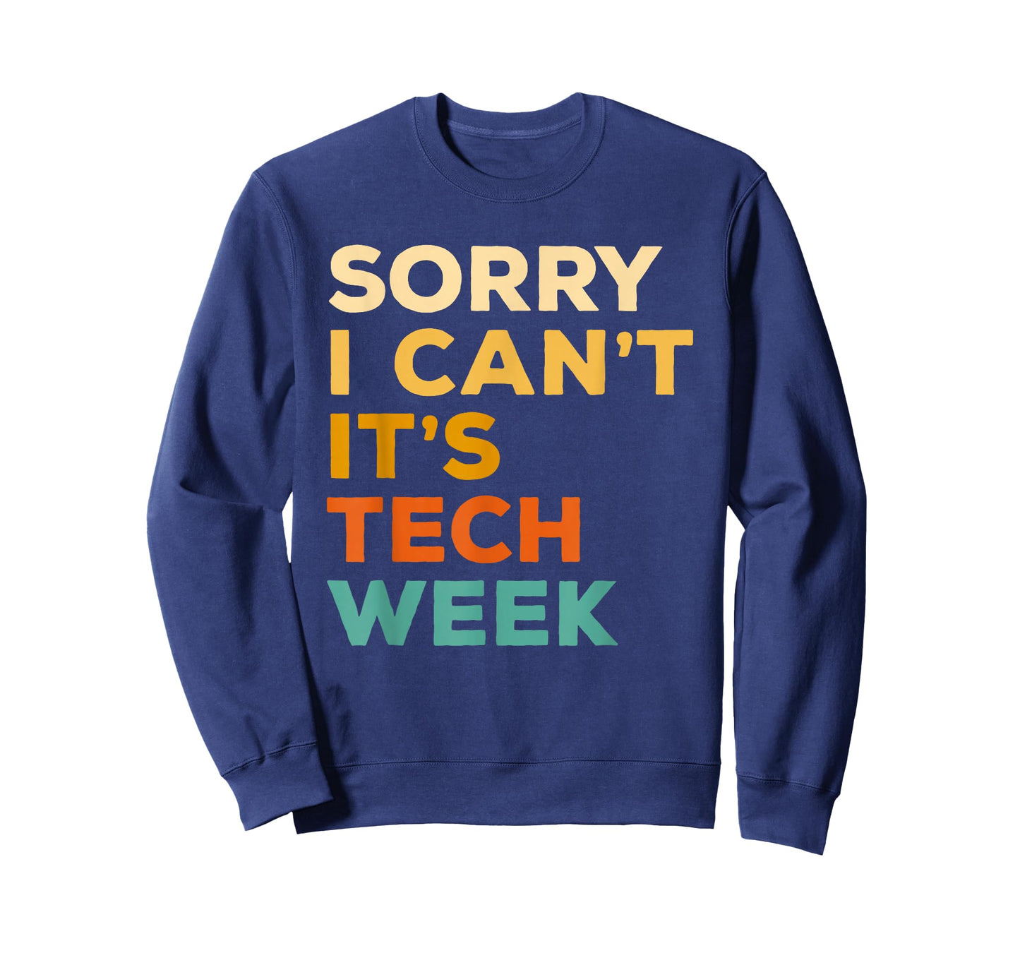 Sorry I Can't It's Tech Week Theatre Rehearsal Actress Actor T-Shirt