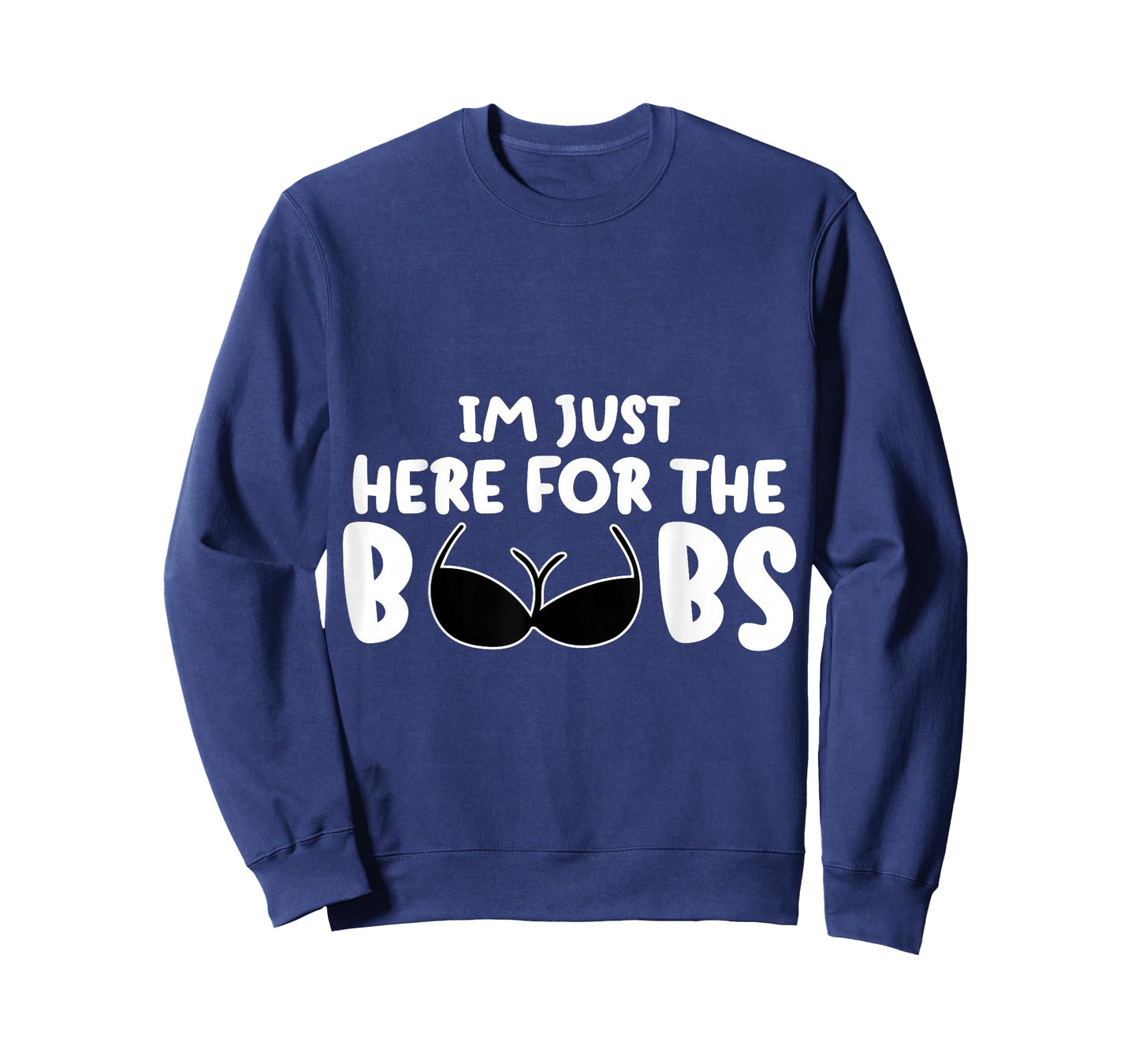 I'M Just Here For The BooBs T-Shirt