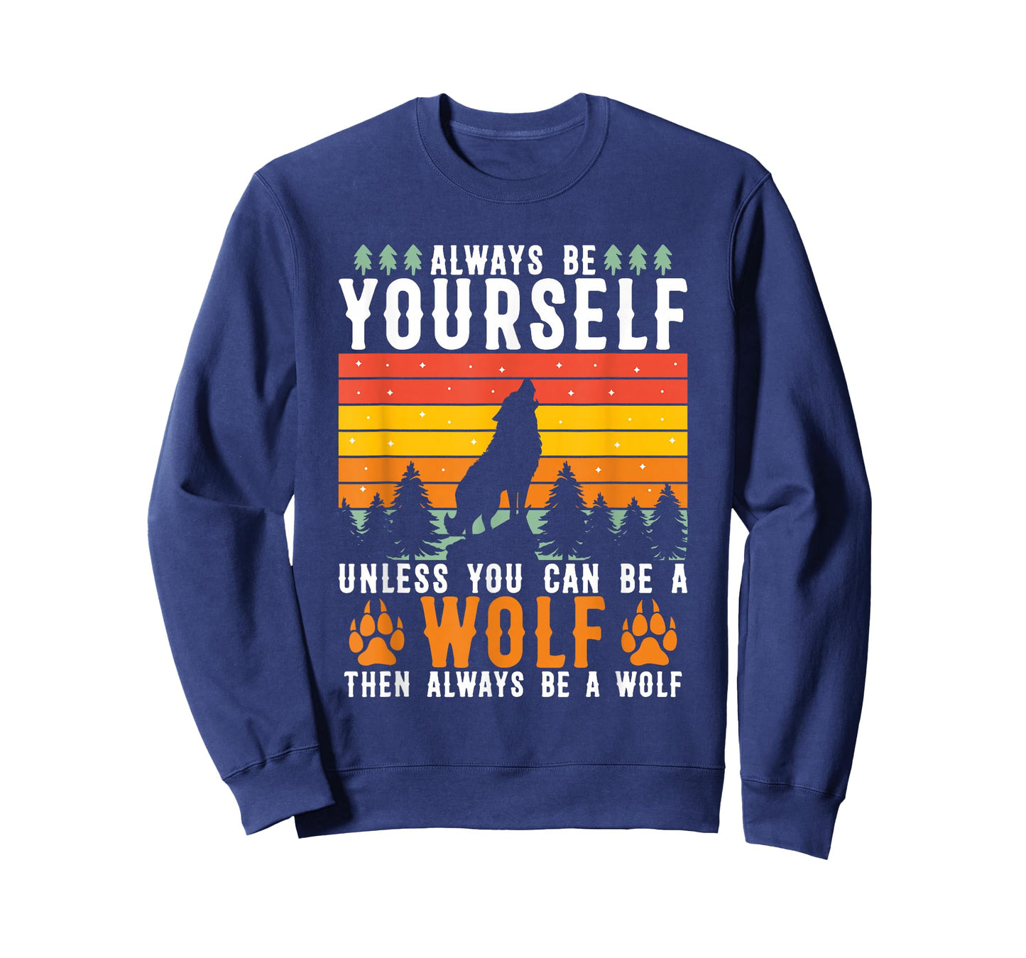 Always Be Yourself Unless You Can Be A Wolf T-Shirt