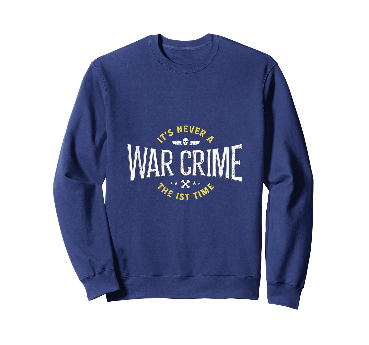 It's Never A War Crime The First Time - Funny Saying T-Shirt