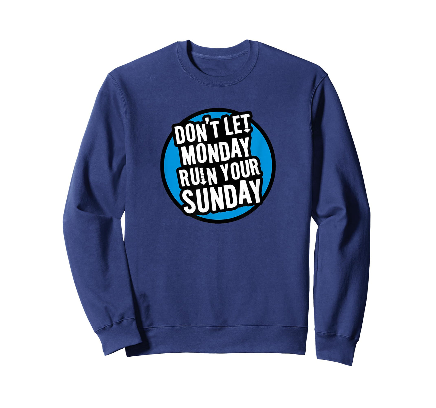 Don't Let Monday Ruin Your Sunday T-Shirt T-Shirt