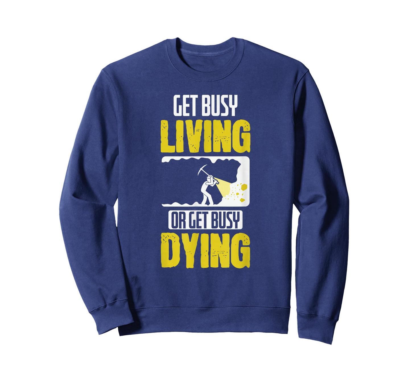 Get Busy Living or Get Busy Dying T-Shirt