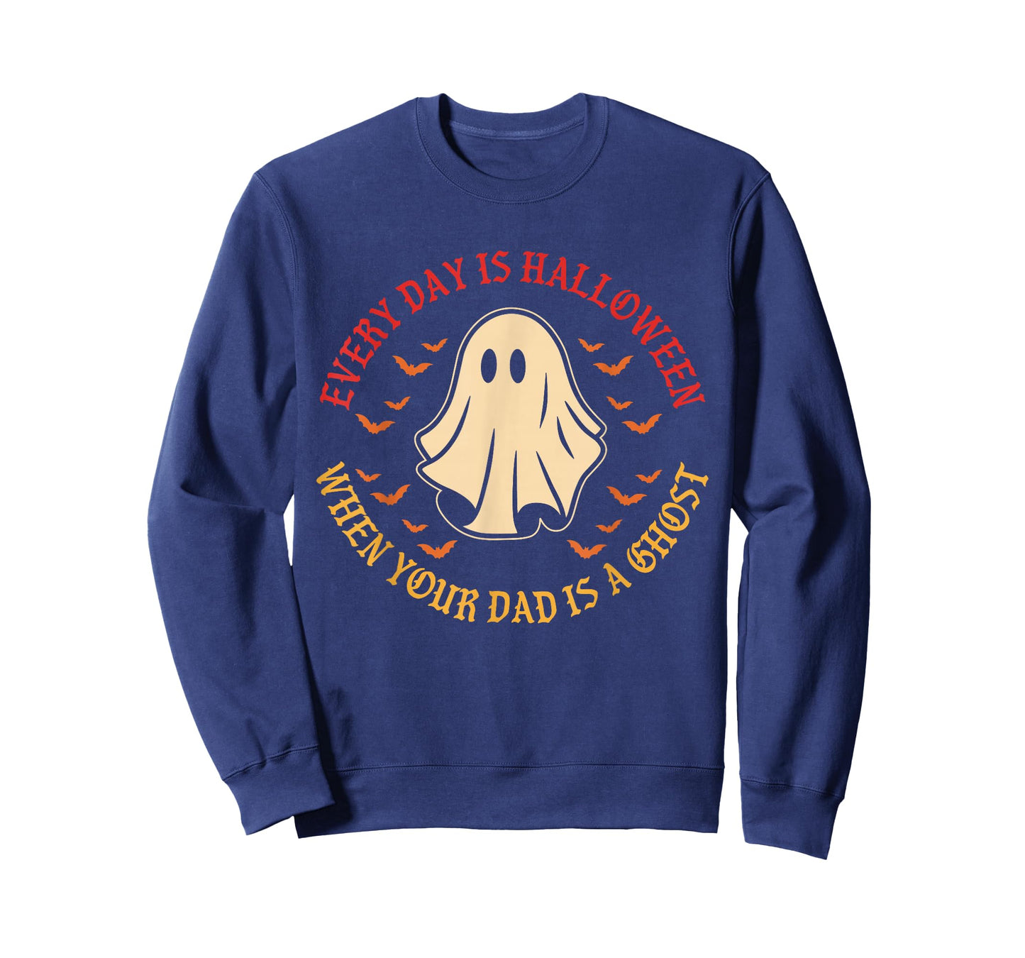 Every Day is Halloween When Your Dad is A Ghost Boo T-Shirt