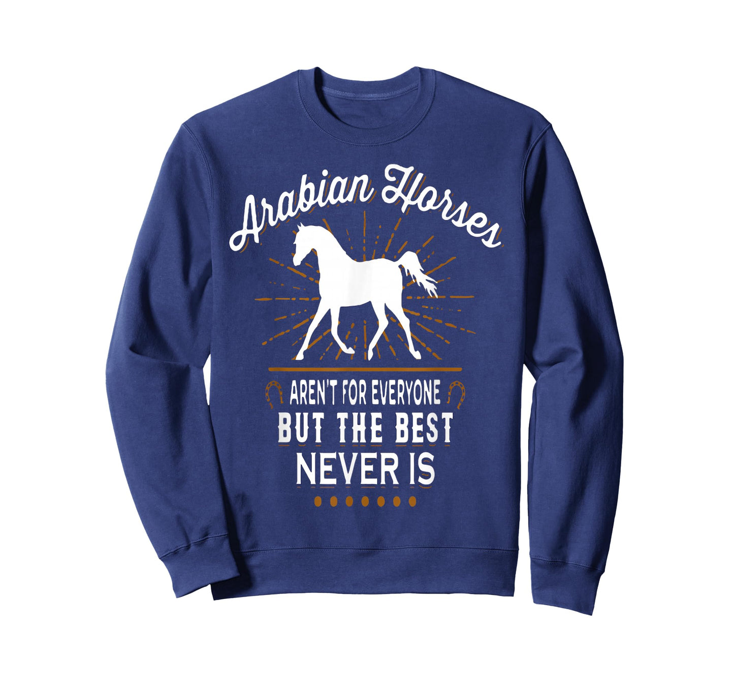 ARABIAN HORSES AREN'T FOR EVERYONE t-shirt T-Shirt